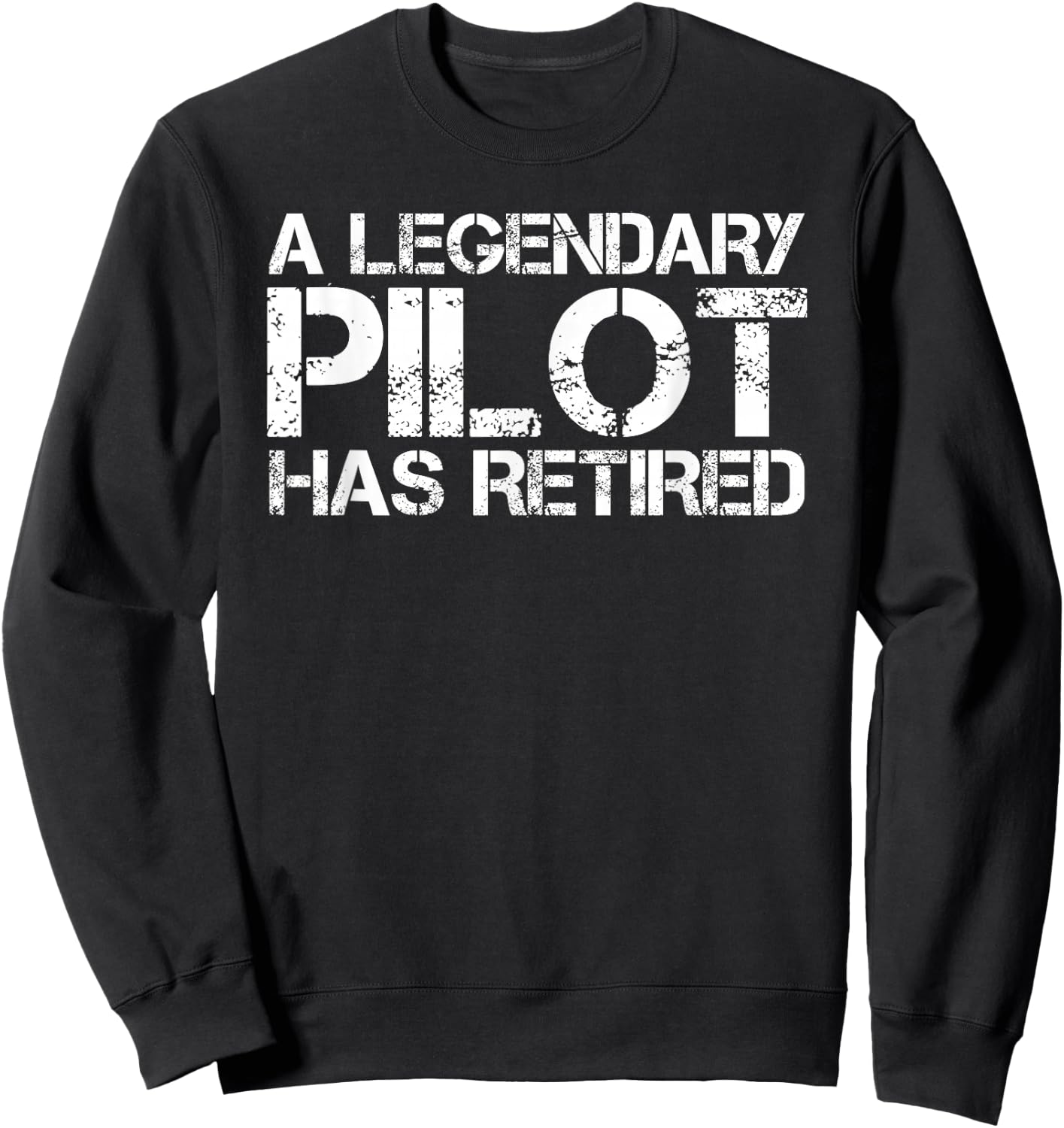 A LEGENDARY PILOT HAS RETIRED Funny Retirement Copilot Gift Sweatshirt - Sweatshirt | Black