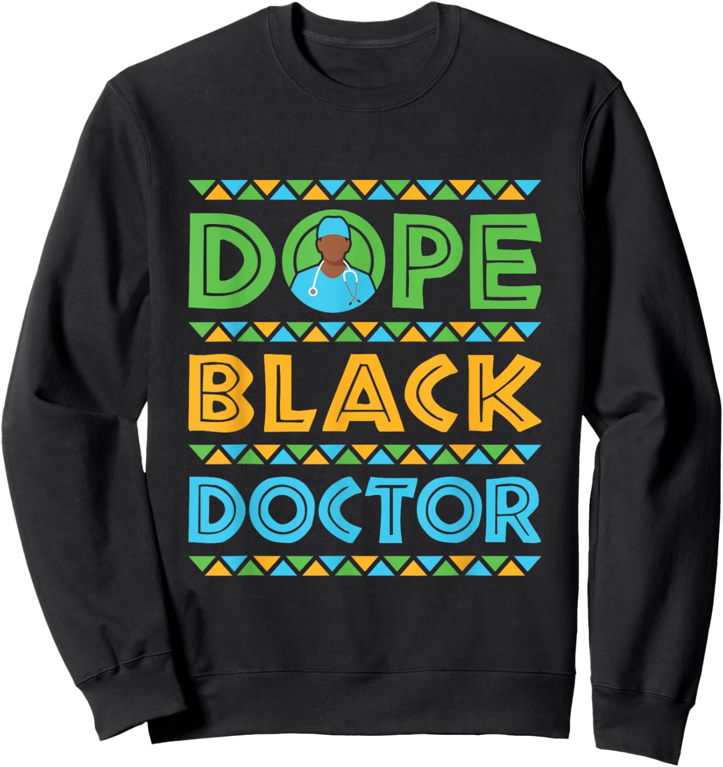Dope Black Doctor Physician African American Sweatshirt - Sweatshirt | Black