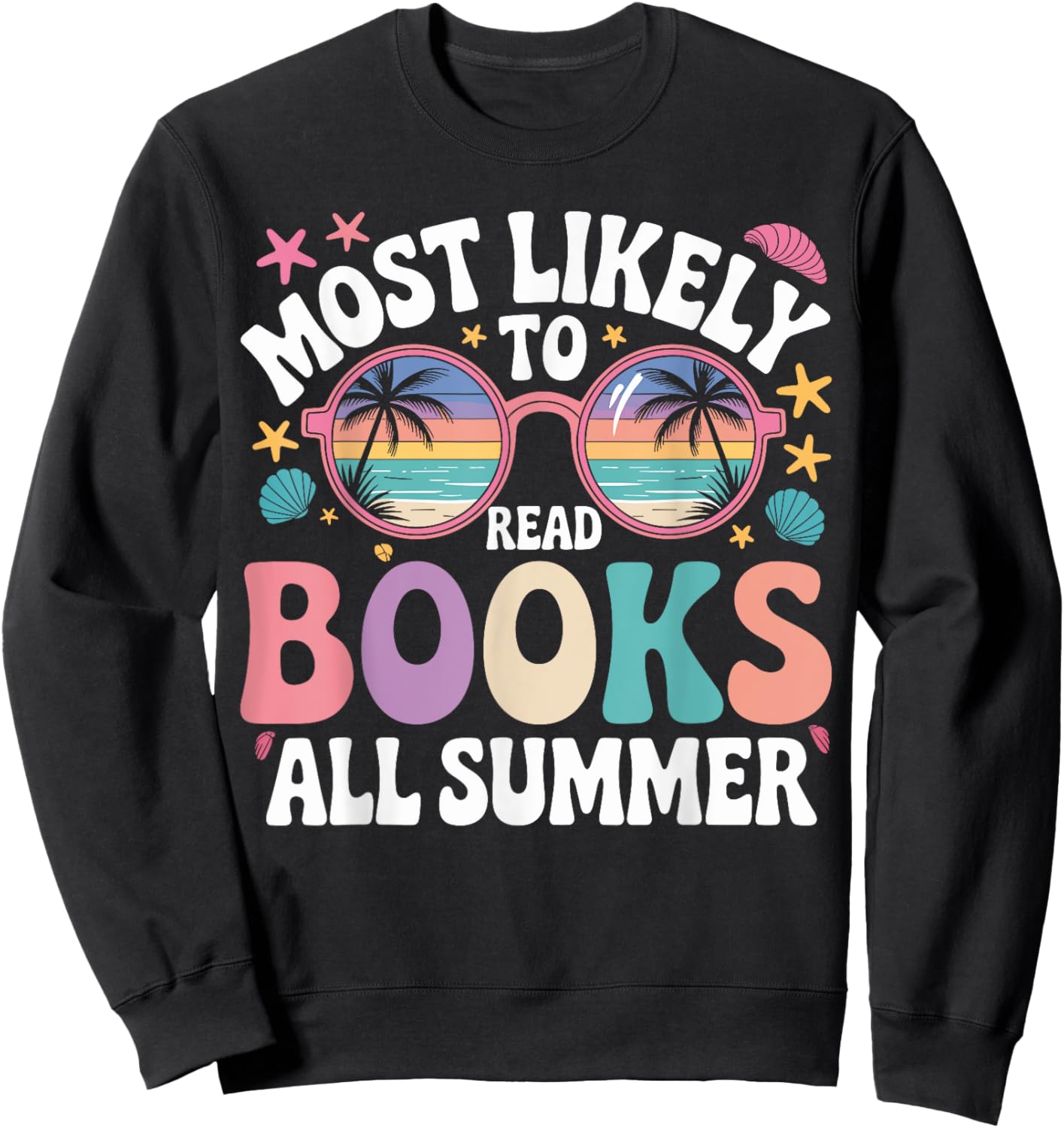 Most Likely To Read Books All Summer Cute Teacher Student Sweatshirt - Sweatshirt | Black