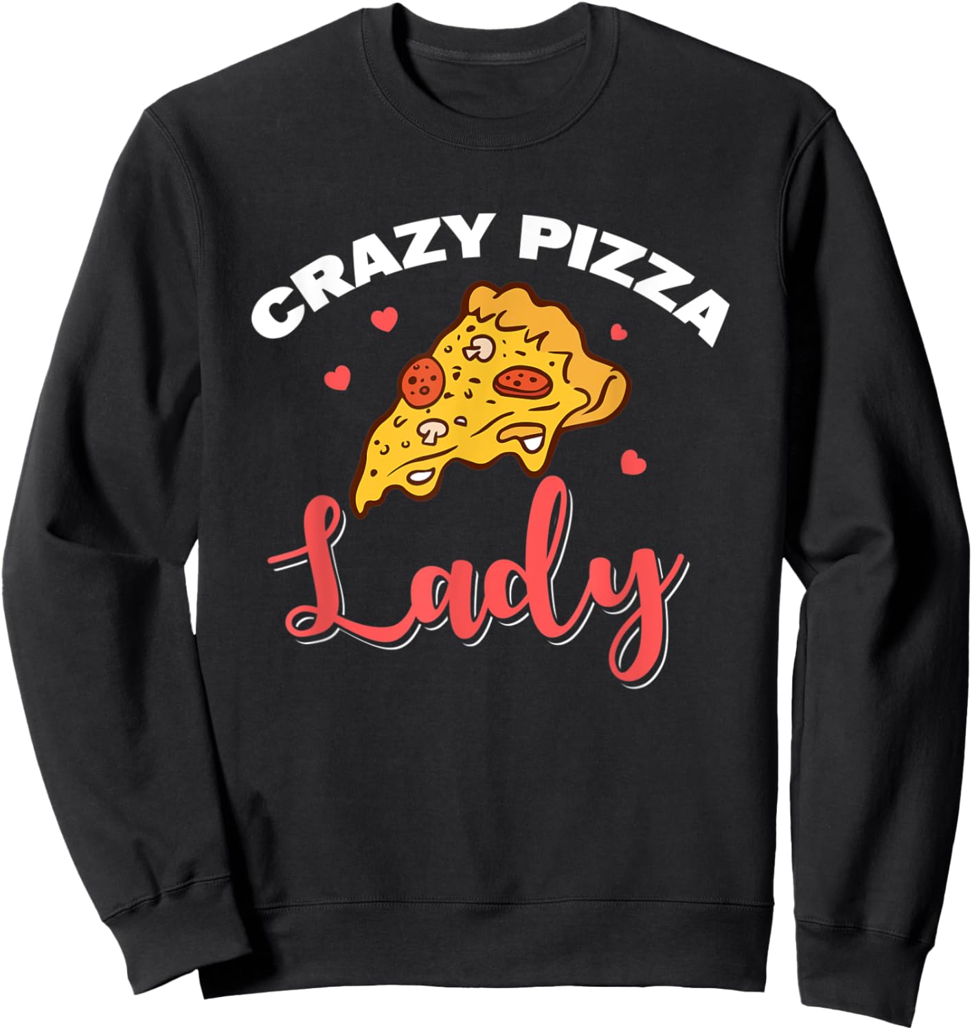 Crazy Pizza Lady Eating Pizza Fan Pizza Women Girl Pizza Sweatshirt - Sweatshirt | Black