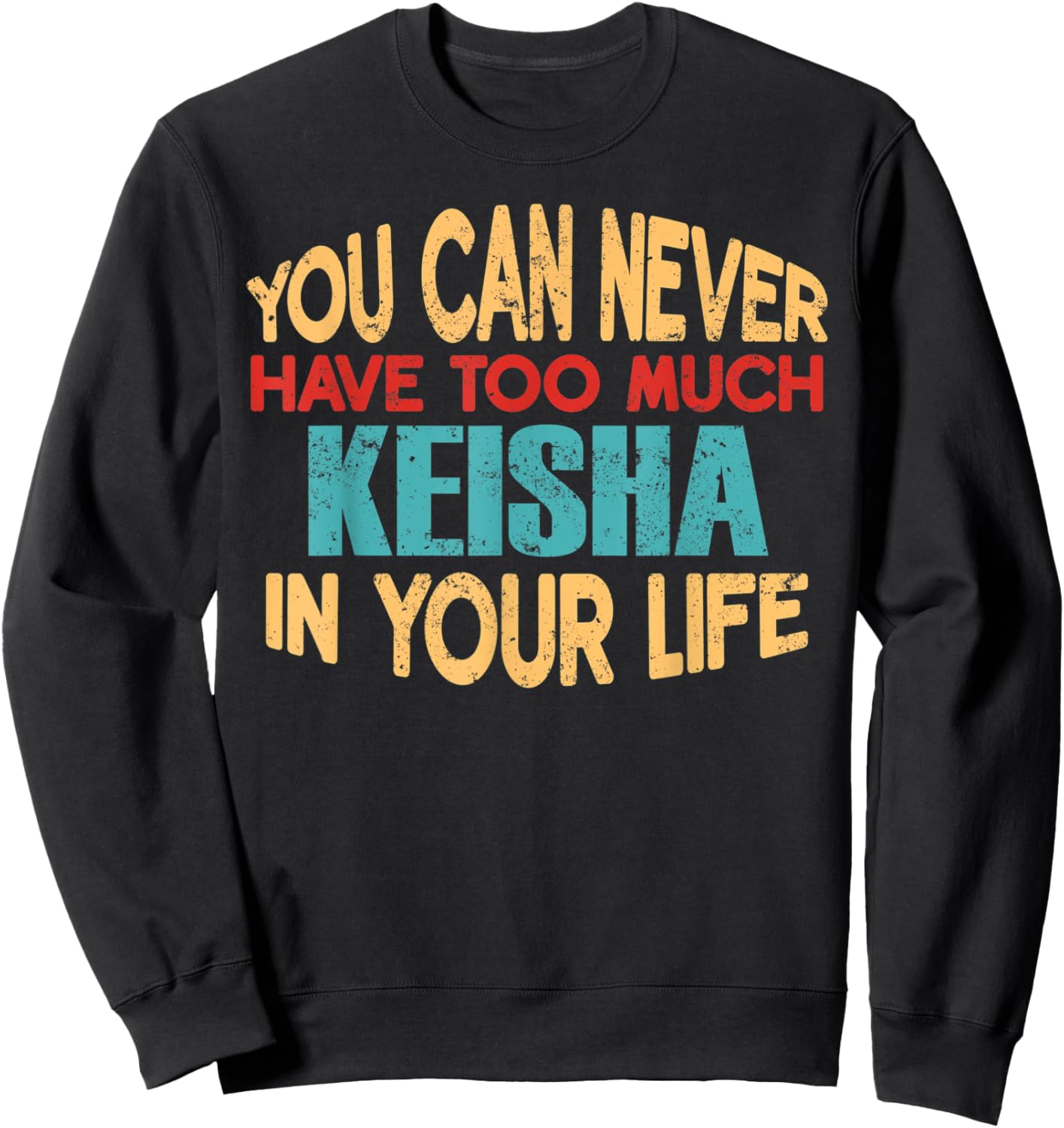 Funny Keisha Personalized First Name Joke Item Sweatshirt - Sweatshirt | Black