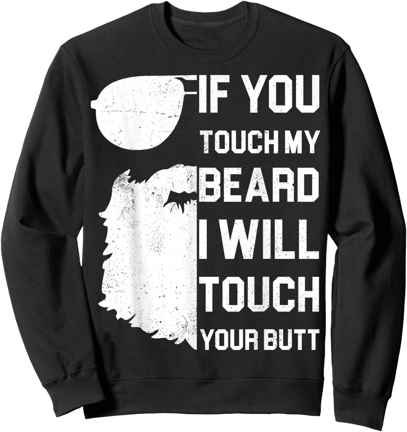 If You Touch My Beard I Will Touch Your Butt Shirt Gift Sweatshirt - Sweatshirt | Black