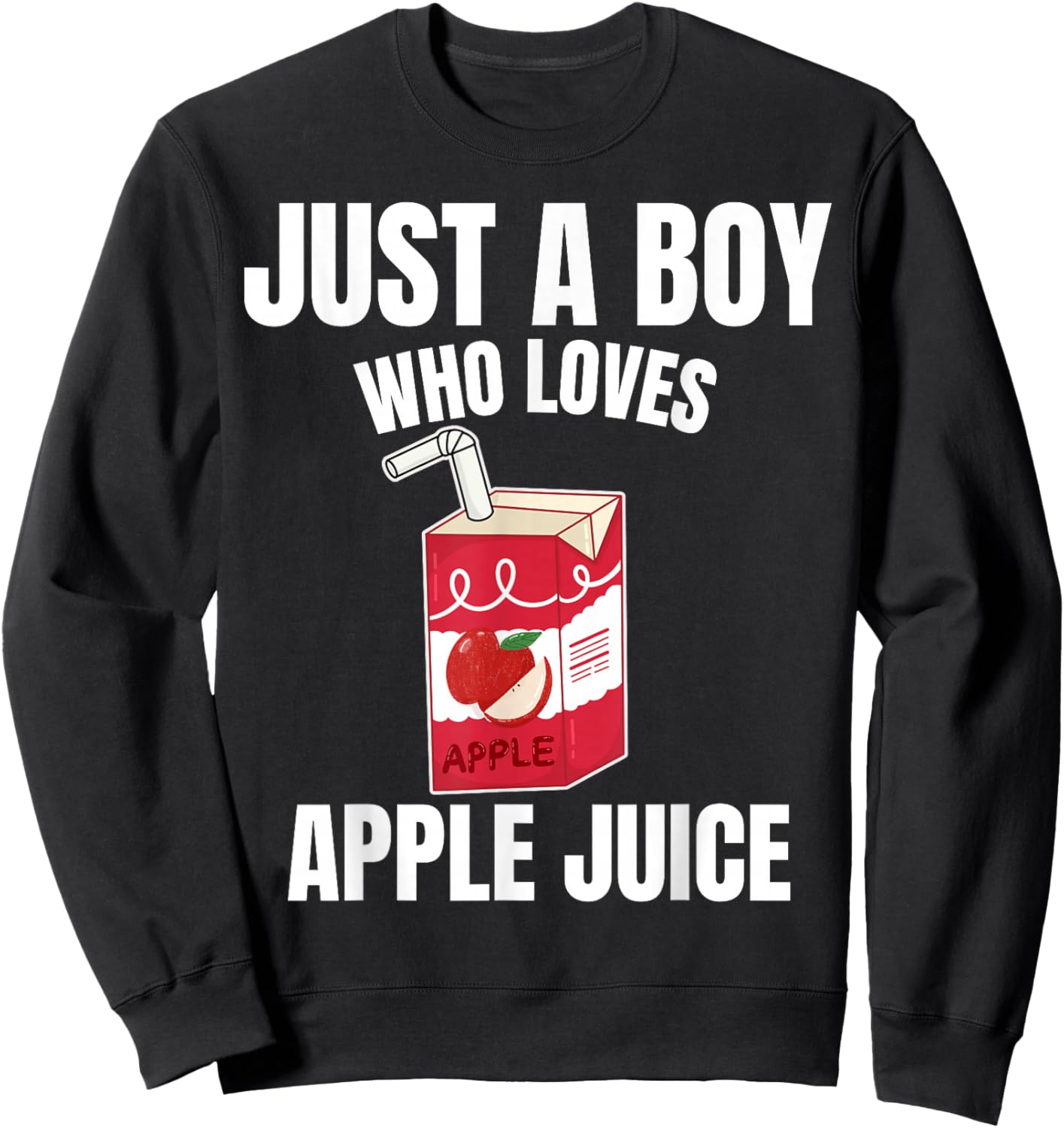 Just A Boy Who Loves Apple Juice Juice Lover Fruit Juice Sweatshirt - Sweatshirt | Black