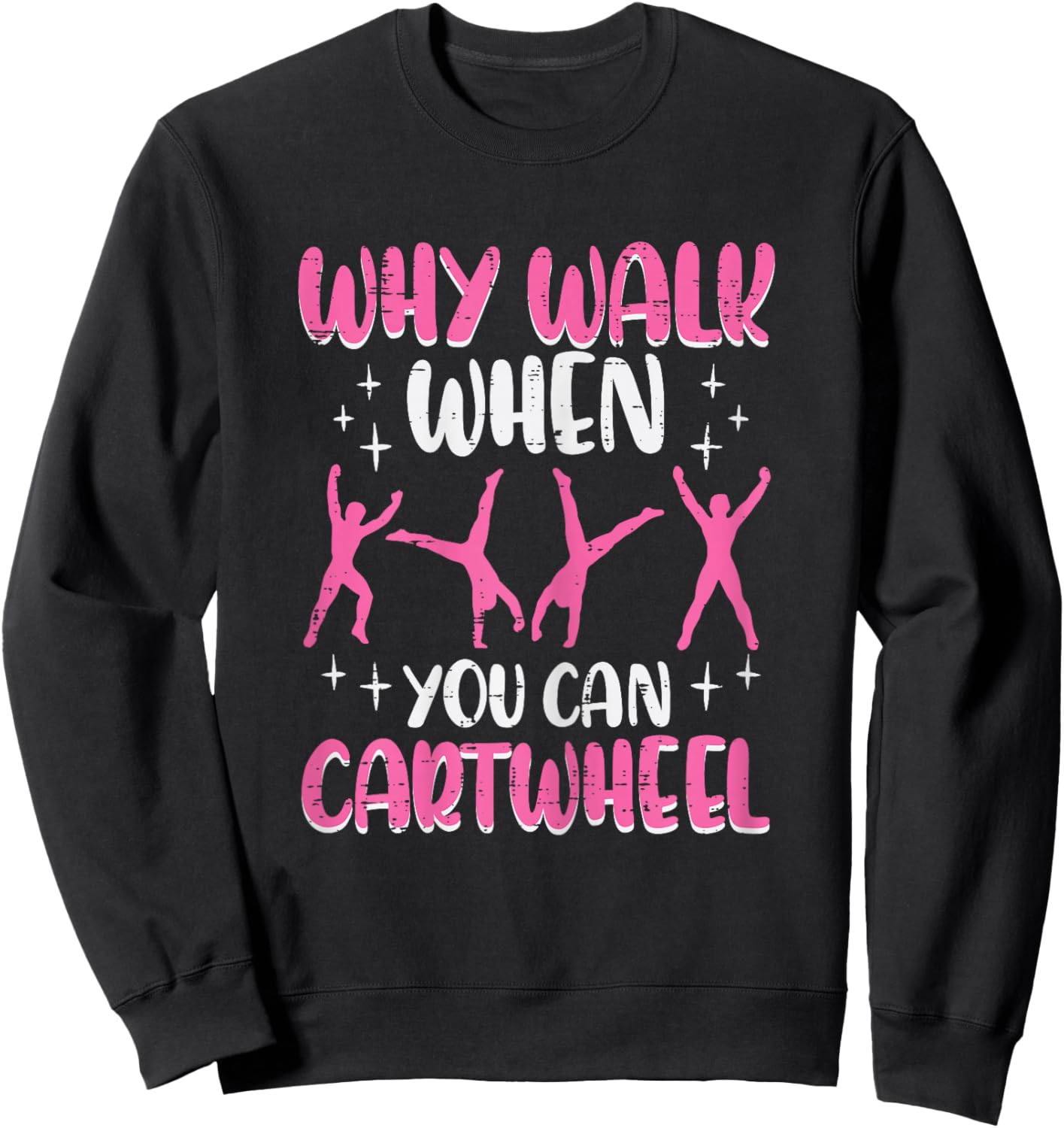 Why Walk When You Can Cartwheel Gymnast Women Girls Kids Sweatshirt - Sweatshirt | Black