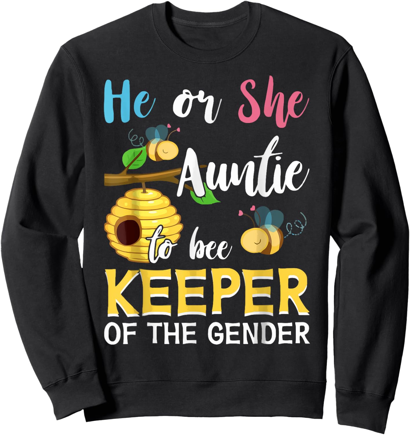 He Or She Auntie To Bee Keeper Of The Gender Reveal Gifts Sweatshirt - Sweatshirt | Black