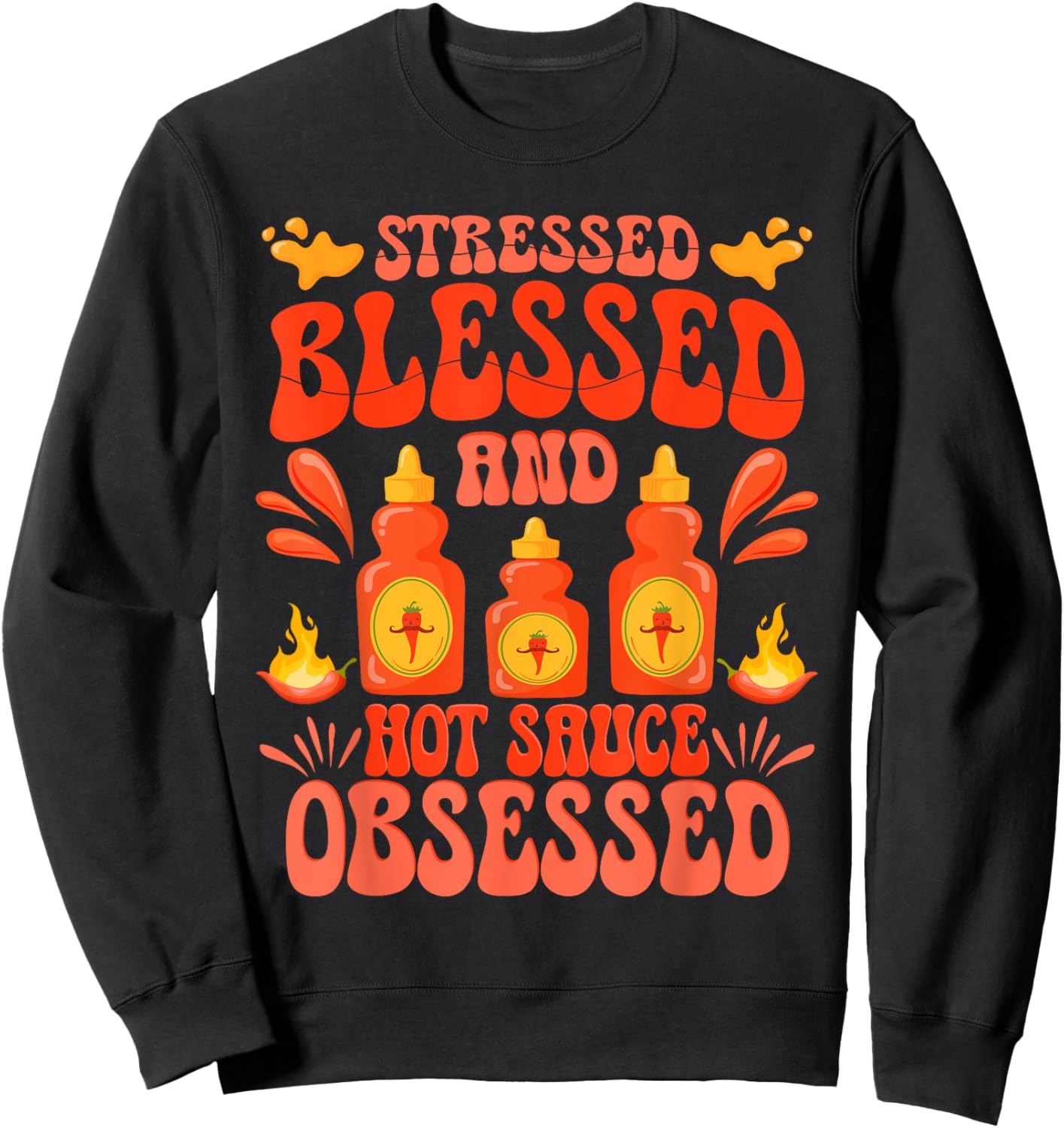Hot Sauces Stressed Blessed And Hot Sauced Obsessed Sweatshirt - Sweatshirt | Black