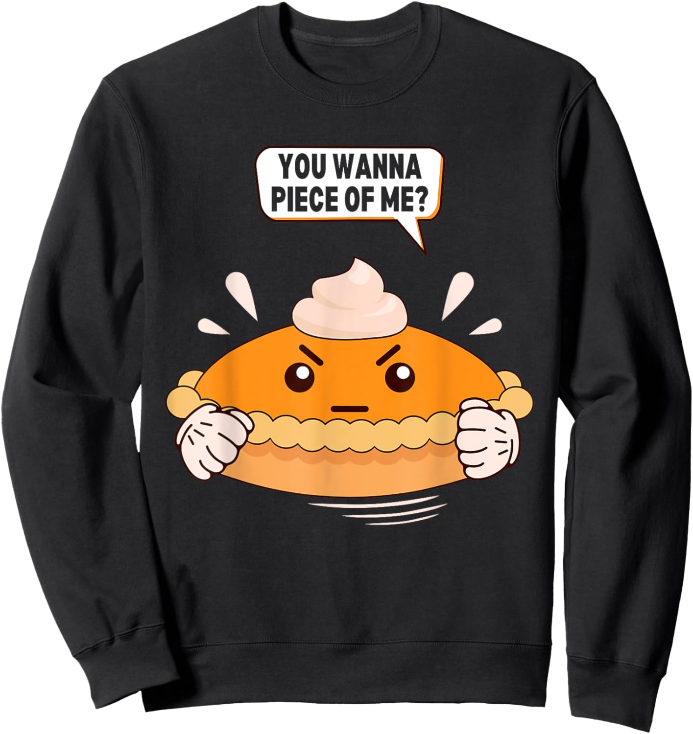 You Wanna Piece Of Me. Pumpkin Pie Lover Funny Thanksgiving Sweatshirt - Sweatshirt | Black