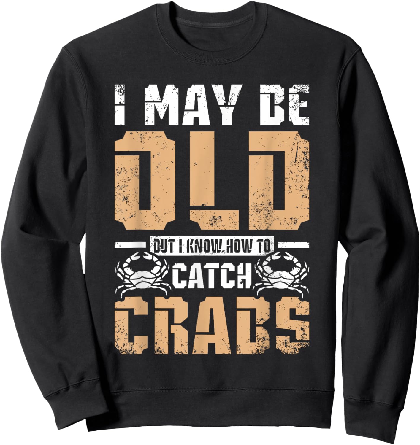 I may be old but I know How to catch crabs Sweatshirt - Sweatshirt | Black