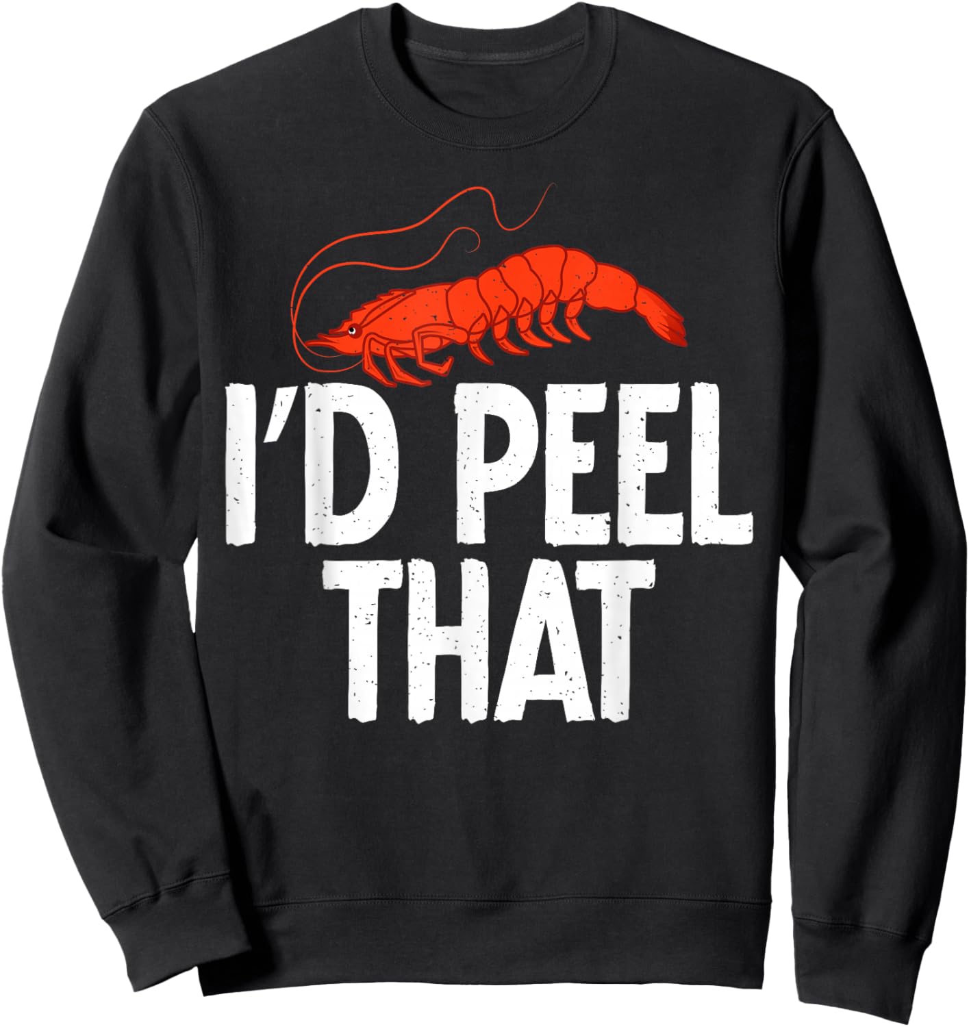 I Would Peel That Shrimp Lover Sweatshirt - Sweatshirt | Black