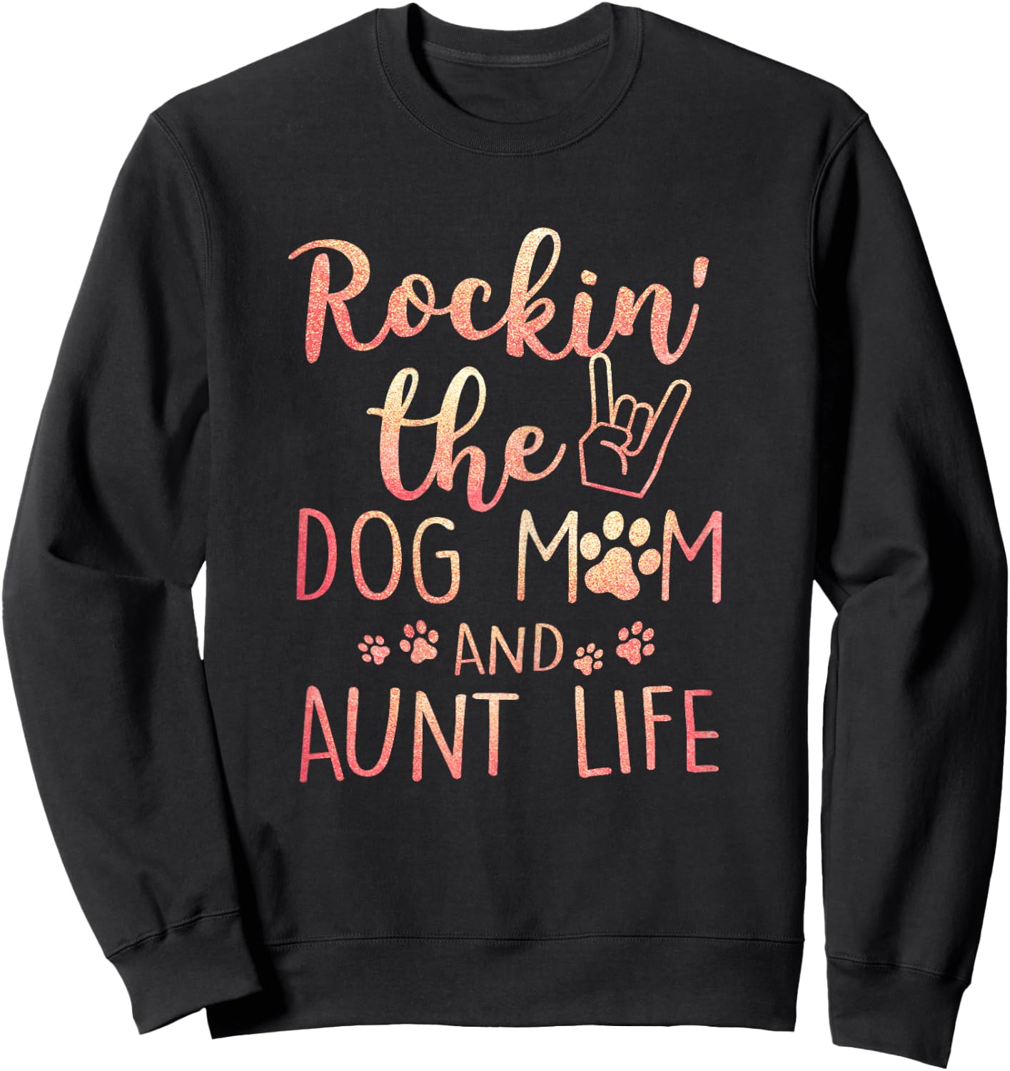 Rockin' The Dog Mom and Aunt Life mothers day gift Dog Lover Sweatshirt - Sweatshirt | Black