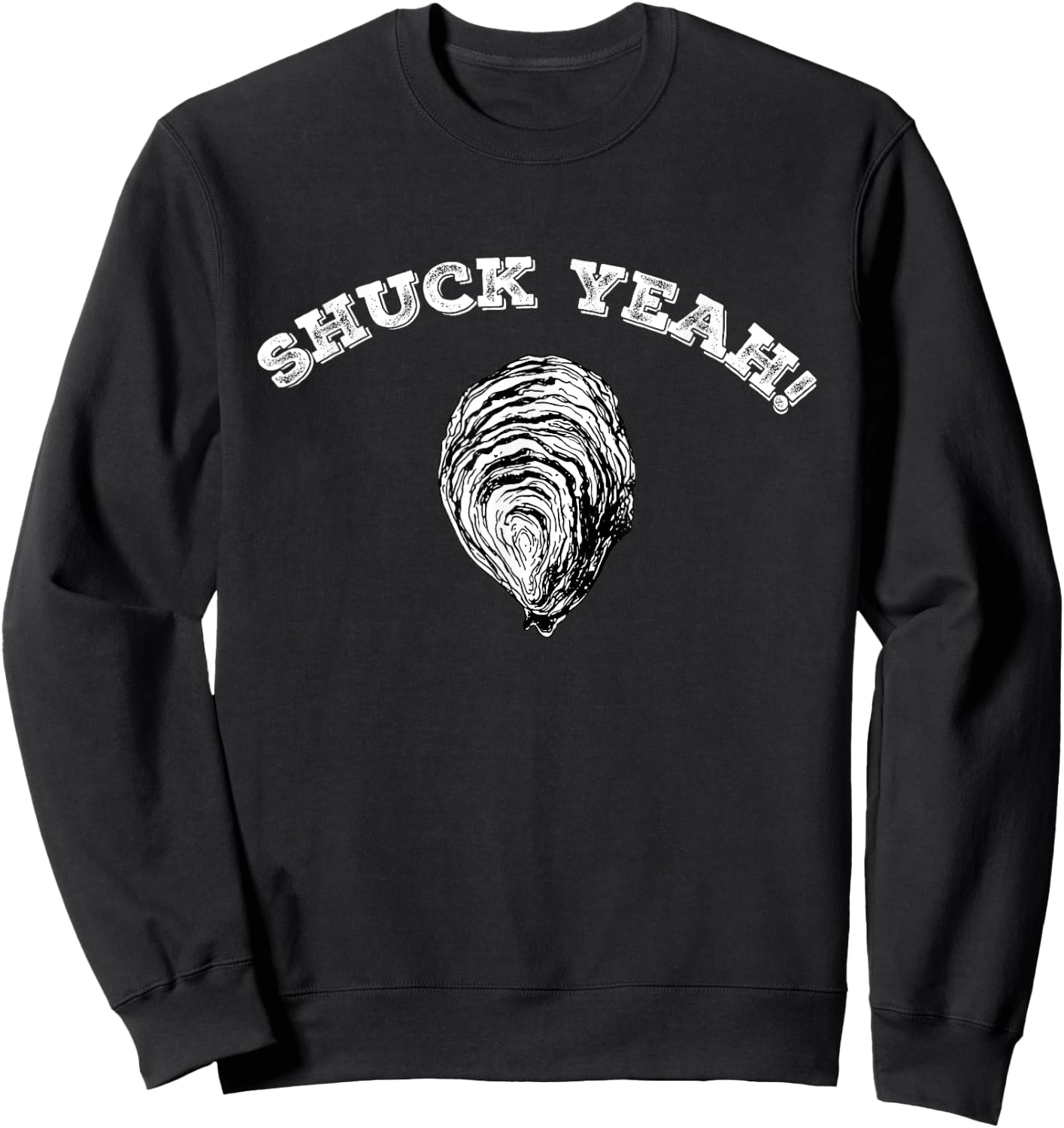 Funny Seafood Clams Oyster Bar Shell Shucking Shuck Yeah Sweatshirt - Sweatshirt | Black