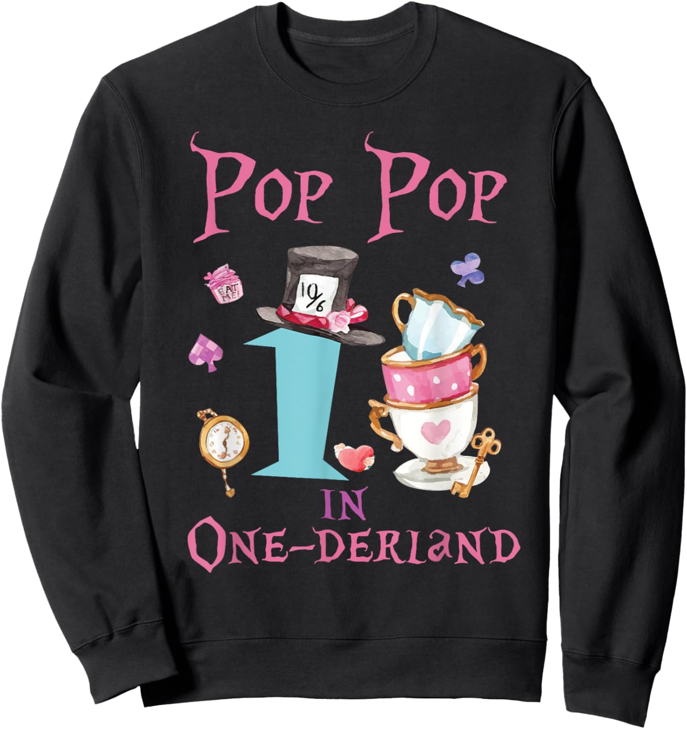 Pop Pop In Onderland 1st Birthday Girl Family Tea Party Sweatshirt - Sweatshirt | Black