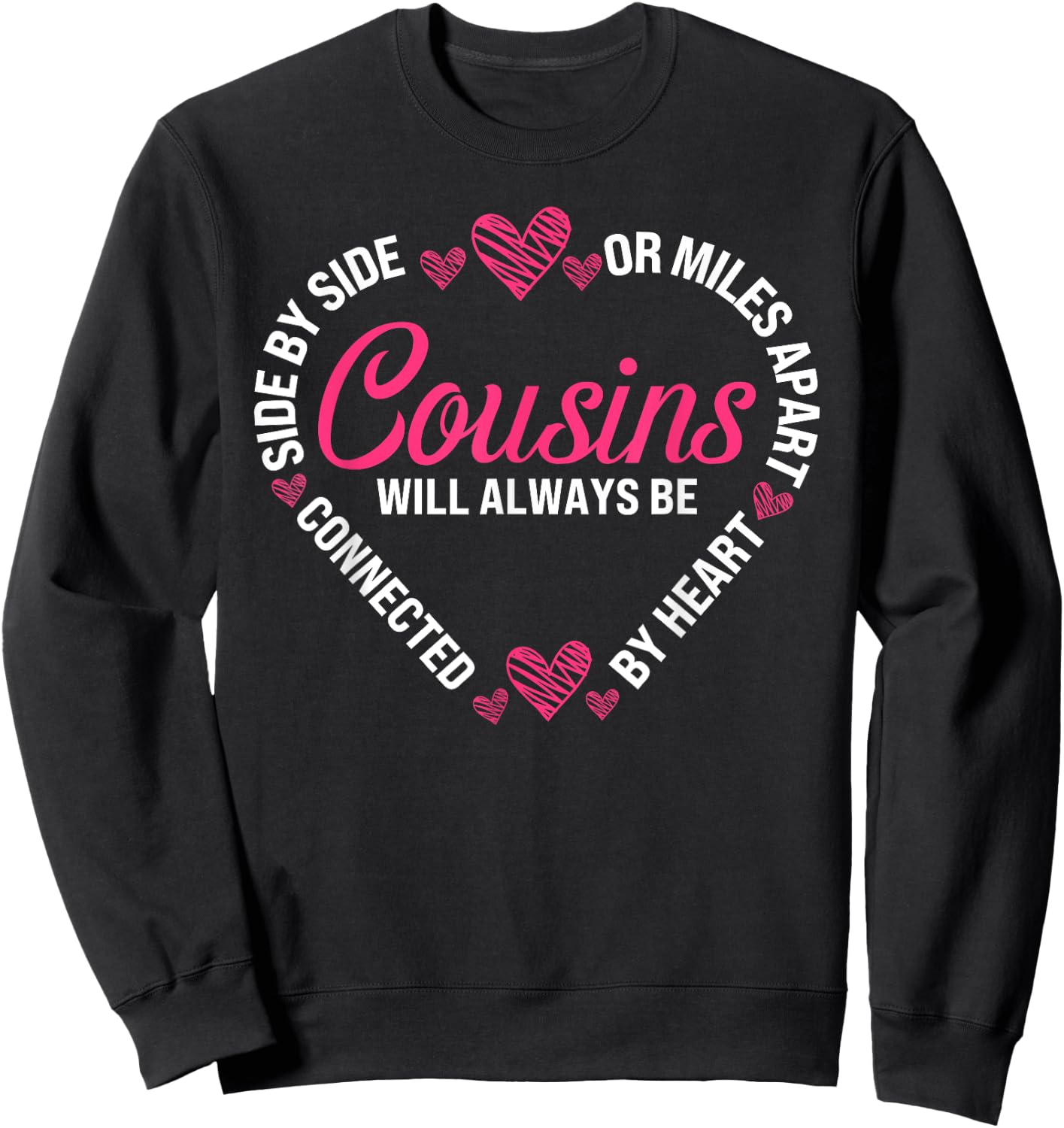 Cousins Side By Side Or Miles Apart Sisters Will Always Sweatshirt - Sweatshirt | Black