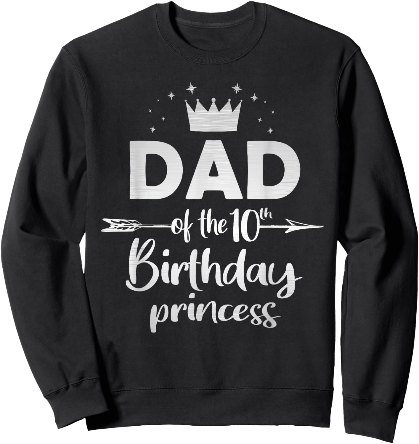Dad Of The 10th Birthday Princess Girl 10 Years Old B-day Sweatshirt - Sweatshirt | Black