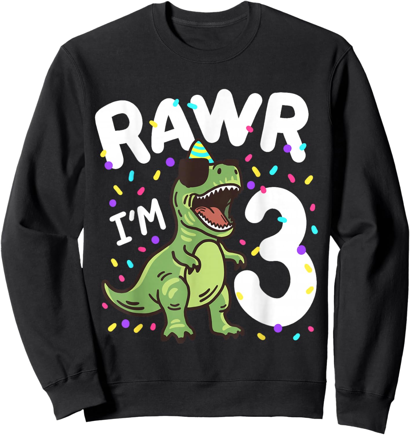 Three Rawr I'm 3 Years Old T Rex Dinosaur 3rd Birthday Boys Sweatshirt - Sweatshirt | Black