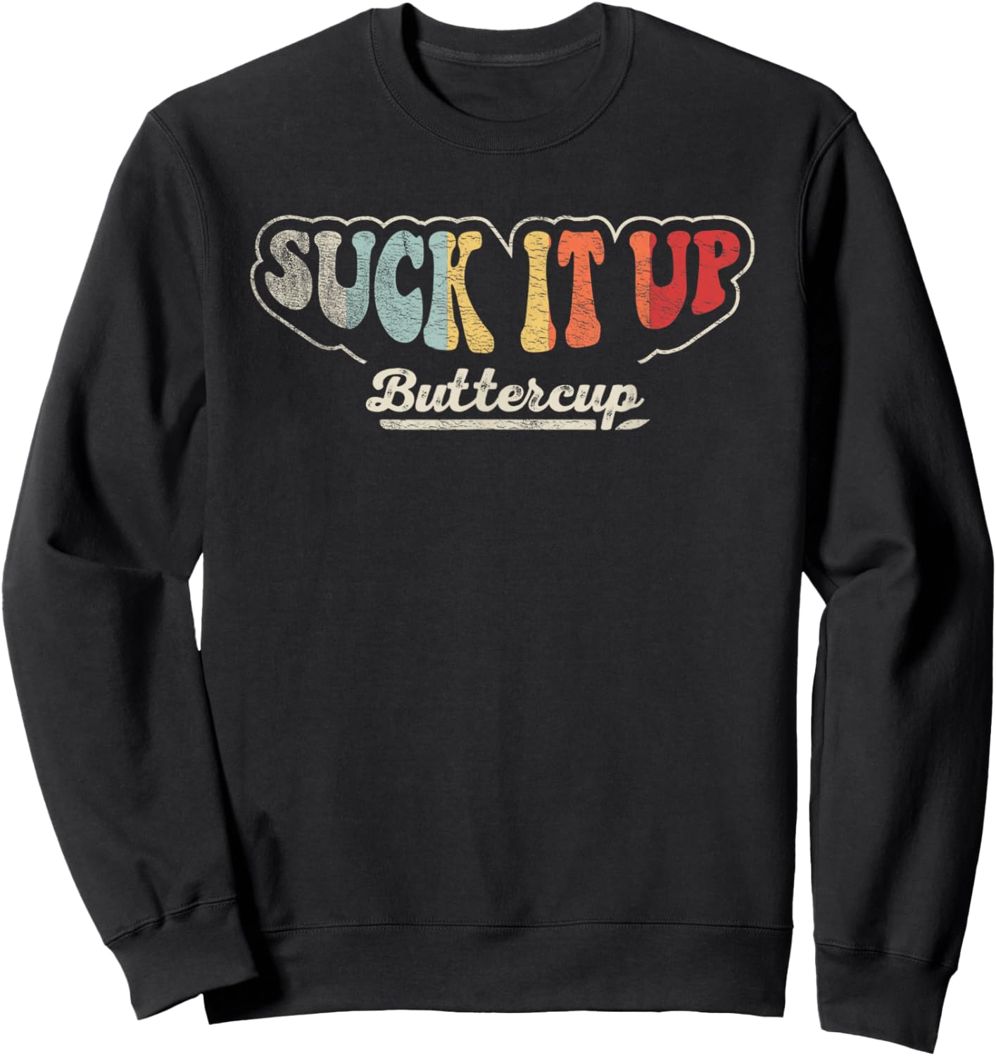 Retro Vintage Suck It Up Buttercup Sarcastic Funny Adult Sweatshirt - Sweatshirt | Black