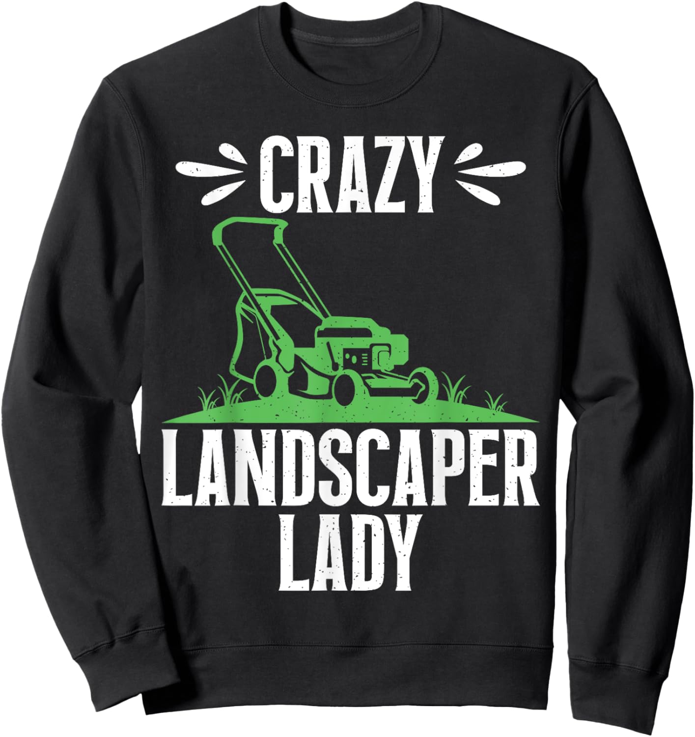 Crazy Landscaper Lady Sweatshirt - Sweatshirt | Black