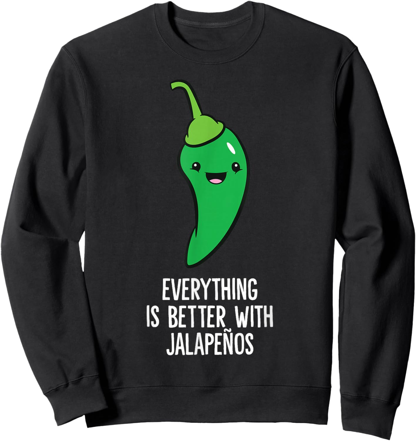 Everything Is Better With Jalapenos Green Chili Sweatshirt - Sweatshirt | Black