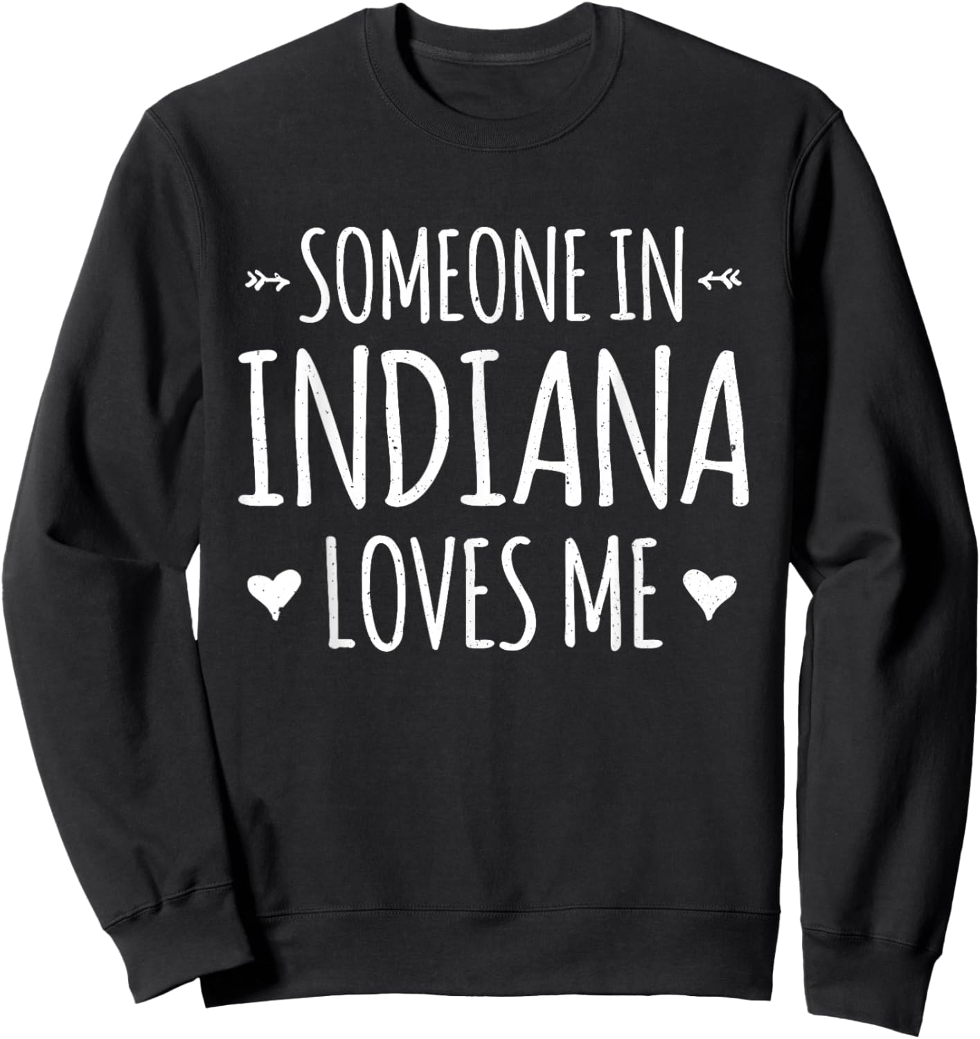 Someone In Indiana Loves Me Heart Proud US State Sweatshirt - Sweatshirt | Black