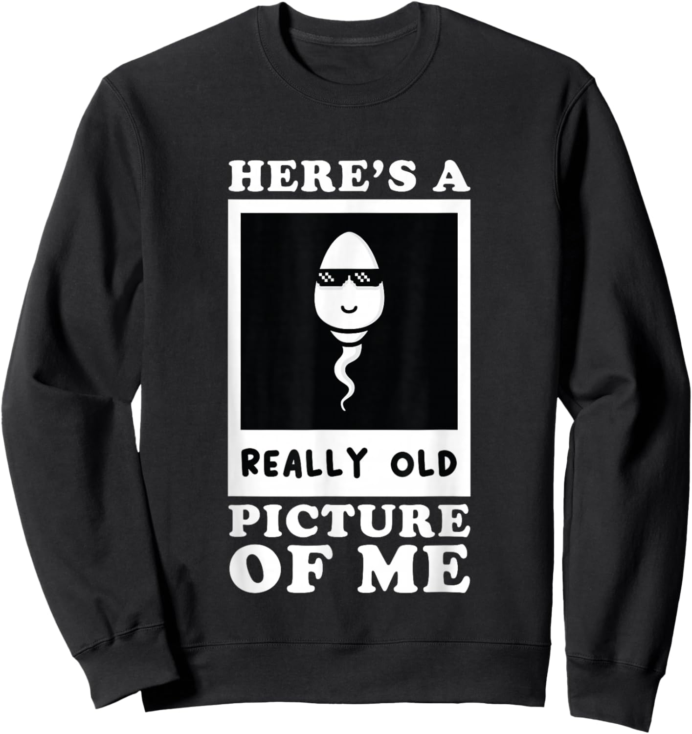 Here's A Really Old Picture Of Me Funny Middle Aged Old Man Sweatshirt - Sweatshirt | Black