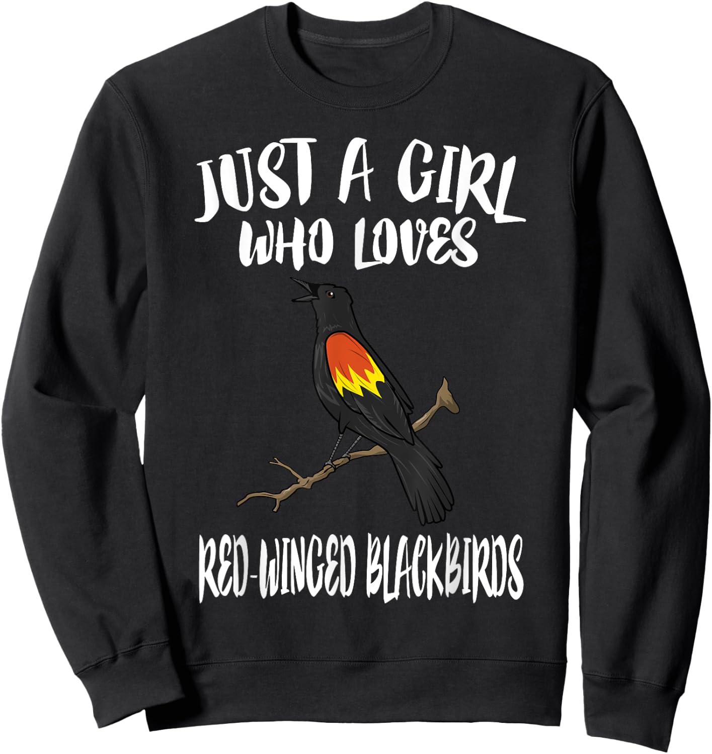 Just A Girl Who Loves Red-winged Blackbirds Birding Gift Sweatshirt - Sweatshirt | Black