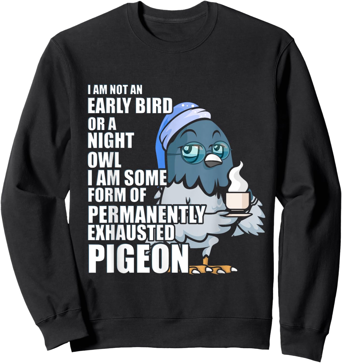 Permanently Exhausted Pigeon Funny Tired With Coffee Sleepy Sweatshirt - Sweatshirt | Black
