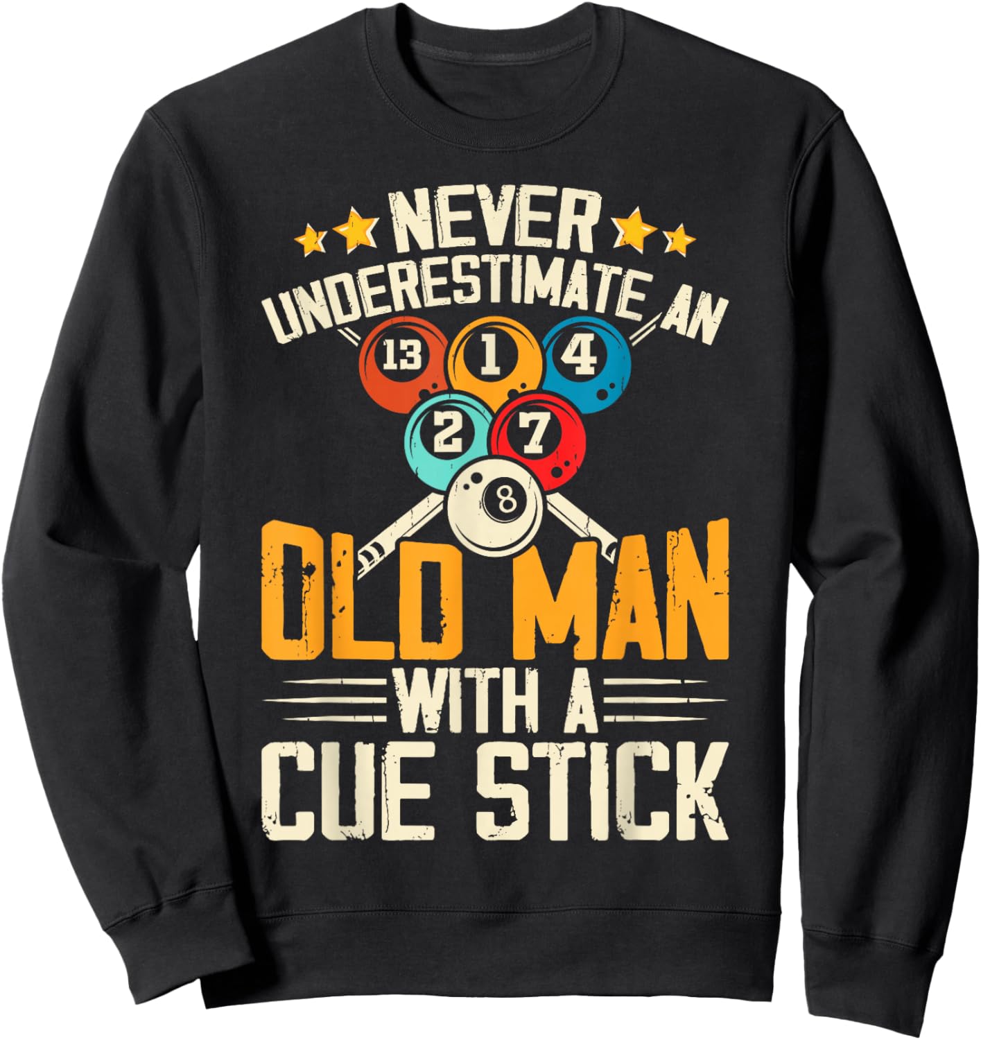 Never Underestimate An Old Man With A Cue Stick Sweatshirt - Sweatshirt | Black