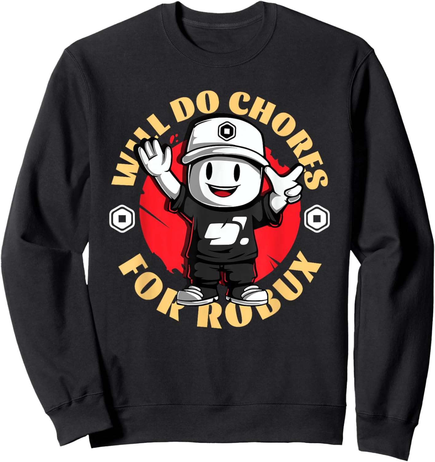 Will Do Chores for Robux - Funny Gaming Design Sweatshirt - Sweatshirt | Black