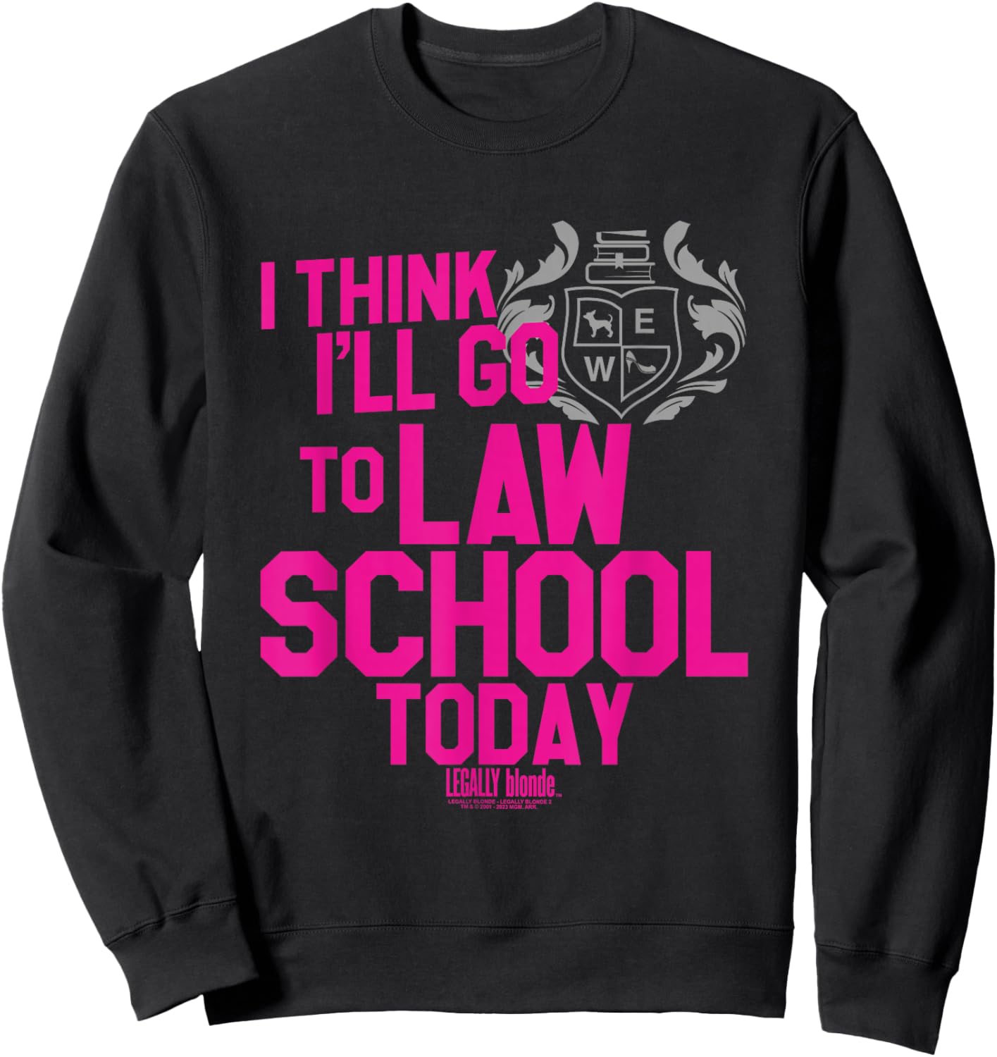 Legally Blonde I Think I'll Go to Law School Sweatshirt - Sweatshirt | Black
