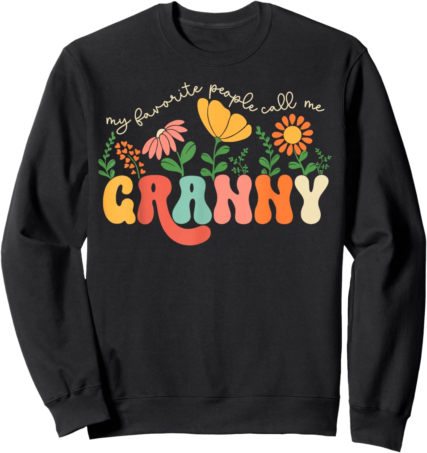 My Favorite People Call Me Granny Mothers Day Sweatshirt - Sweatshirt | Black