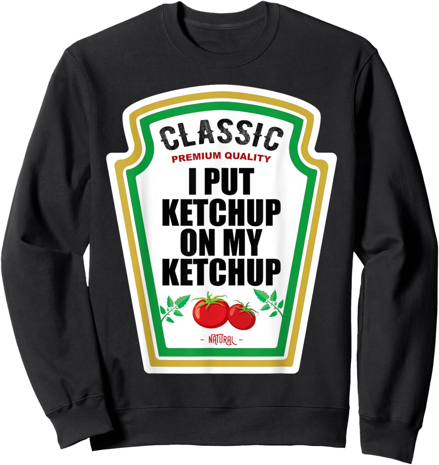 I Put Ketchup On My Ketchup Costume Tomato DIY Halloween Sweatshirt - Sweatshirt | Black