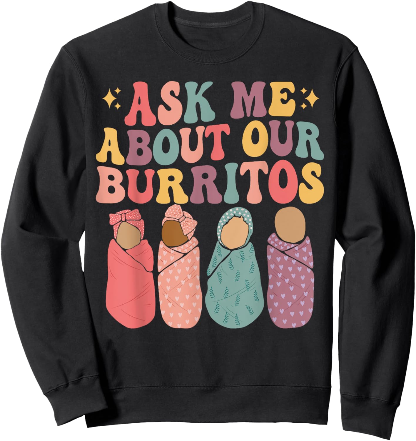 Ask Me About Our Burritos Cute Labor and Delivery NICU Nurse Sweatshirt - Sweatshirt | Black