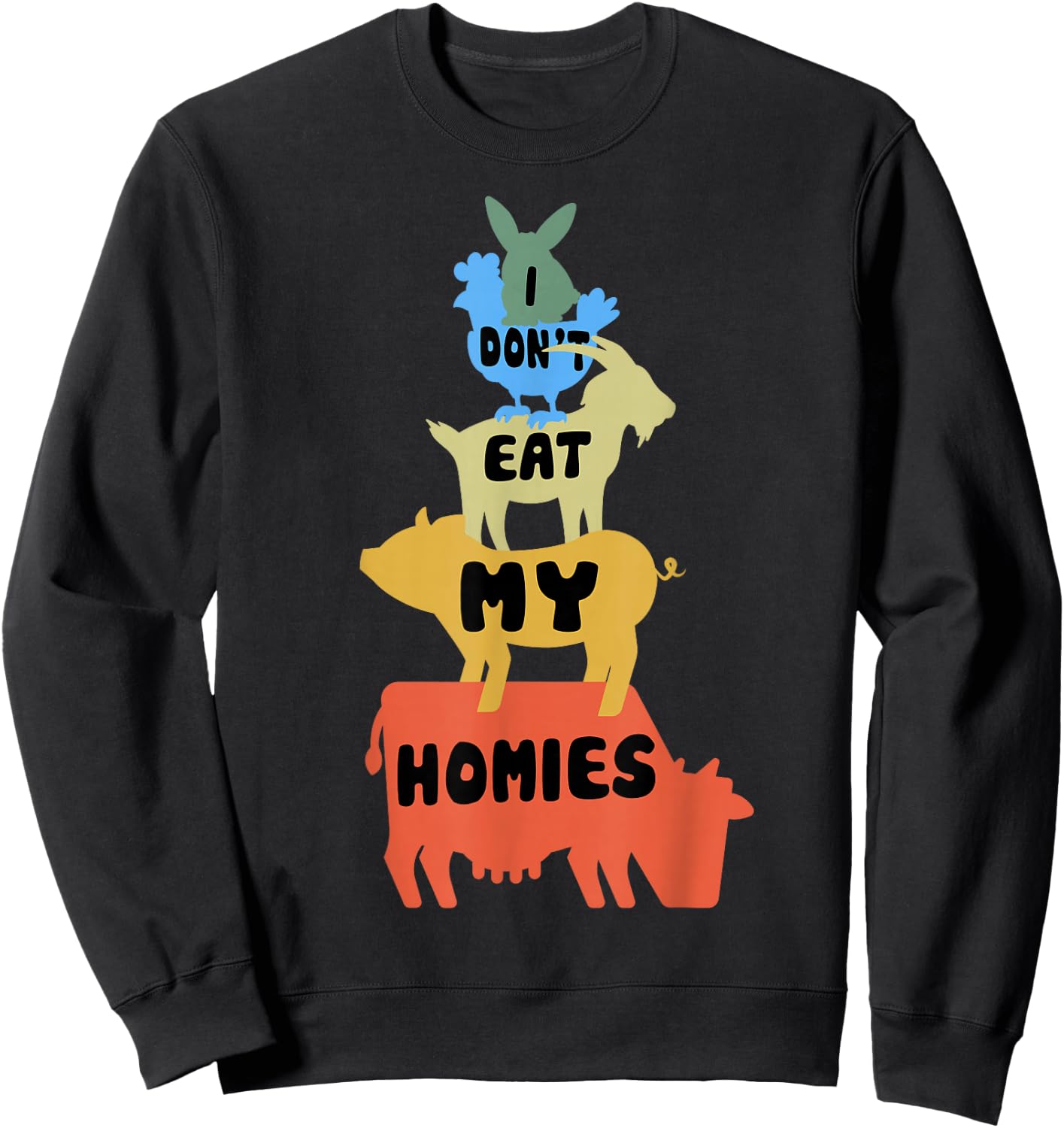 Funny Vegan - Vegetarian - I Don't Eat My Homies - Animal Sweatshirt - Sweatshirt | Black