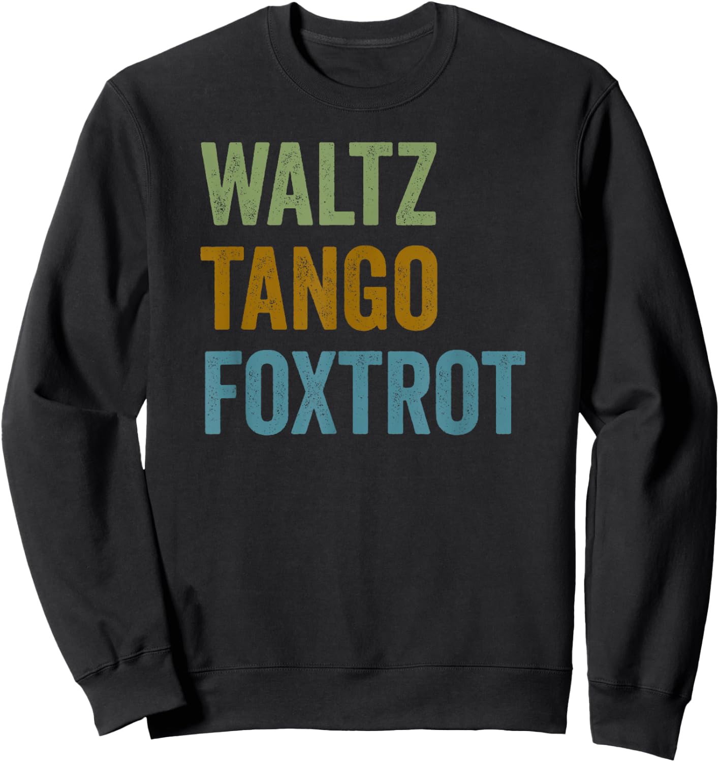 Waltz Tango Foxtrot Funny WTF Ballroom Dancers Sweatshirt - Sweatshirt | Black