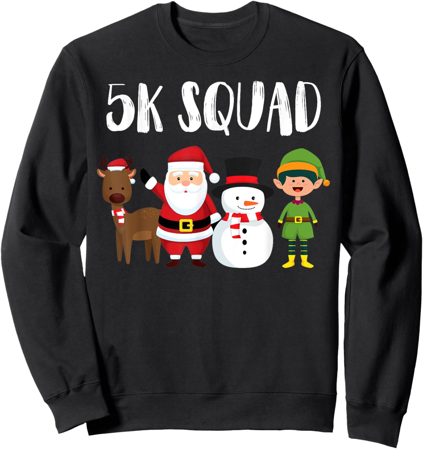5K Squad Running Christmas Santa Reindeer Elf Snowman Runner Sweatshirt - Sweatshirt | Black
