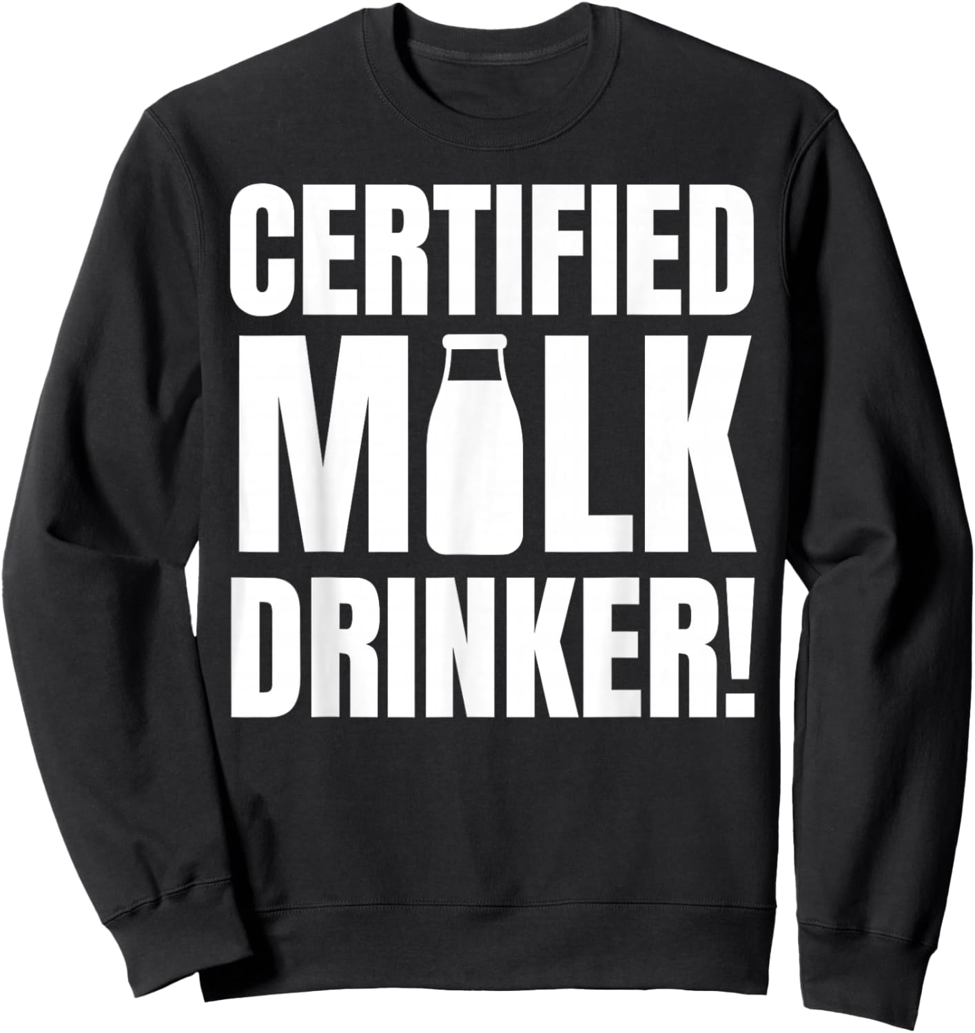Certified Milk Drinker Funny Milk Man And Lactose Tolerant Sweatshirt - Sweatshirt | Black