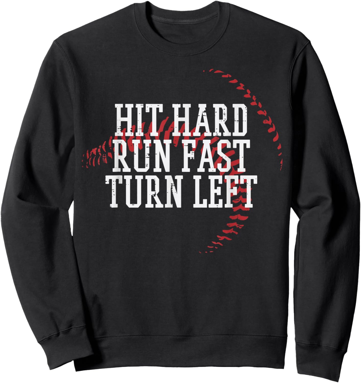 Baseball Hit Hard Run Fast Turn Left Men Boys Kid Teen Youth Sweatshirt - Sweatshirt | Black