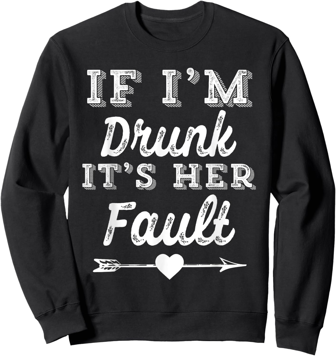 Couples Matching - If I'm Drunk It's Her Fault Sweatshirt - Sweatshirt | Black