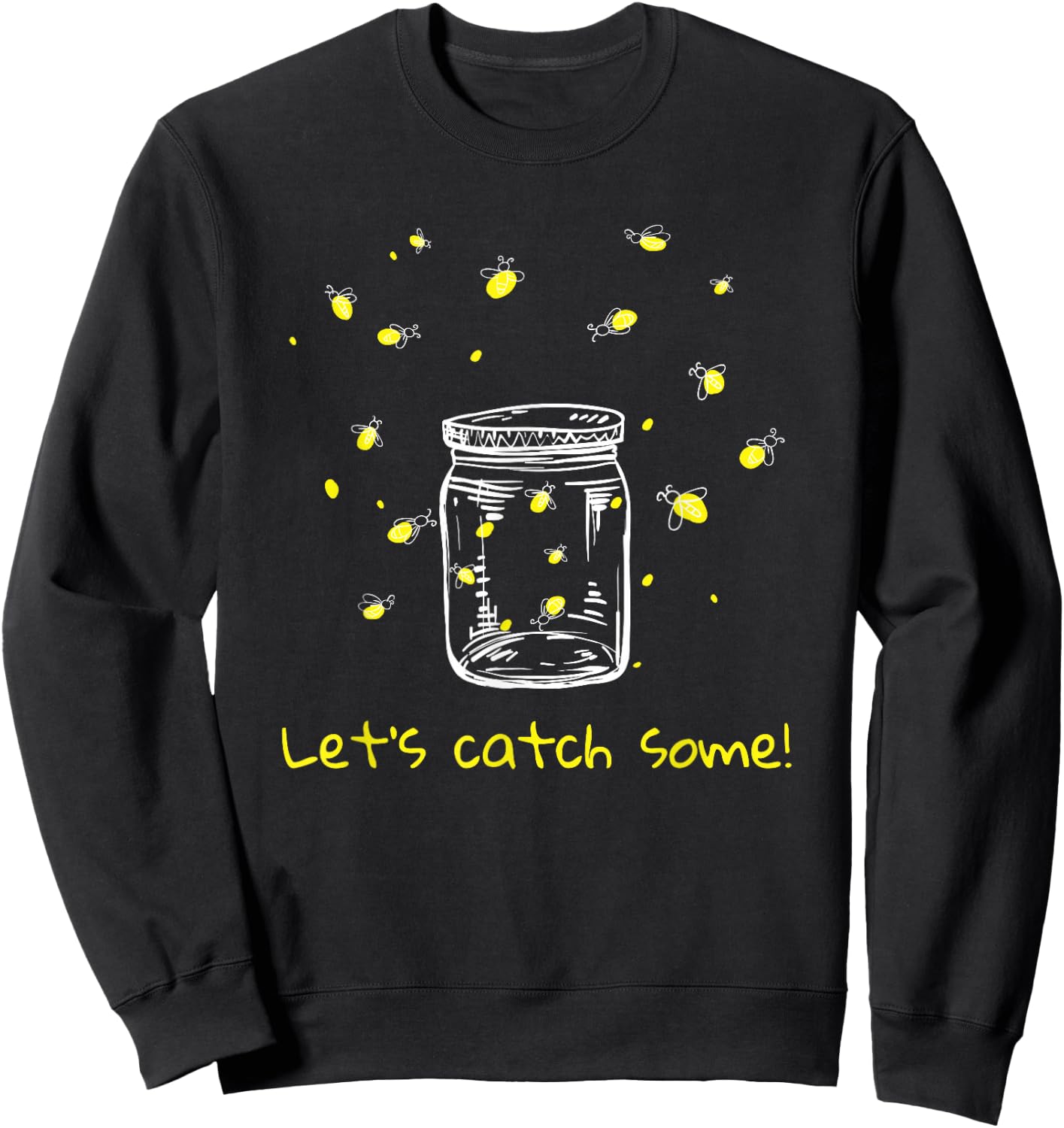 Catching Fireflies Let's Catch Some! Lightning Bugs Camping Sweatshirt - Sweatshirt | Black