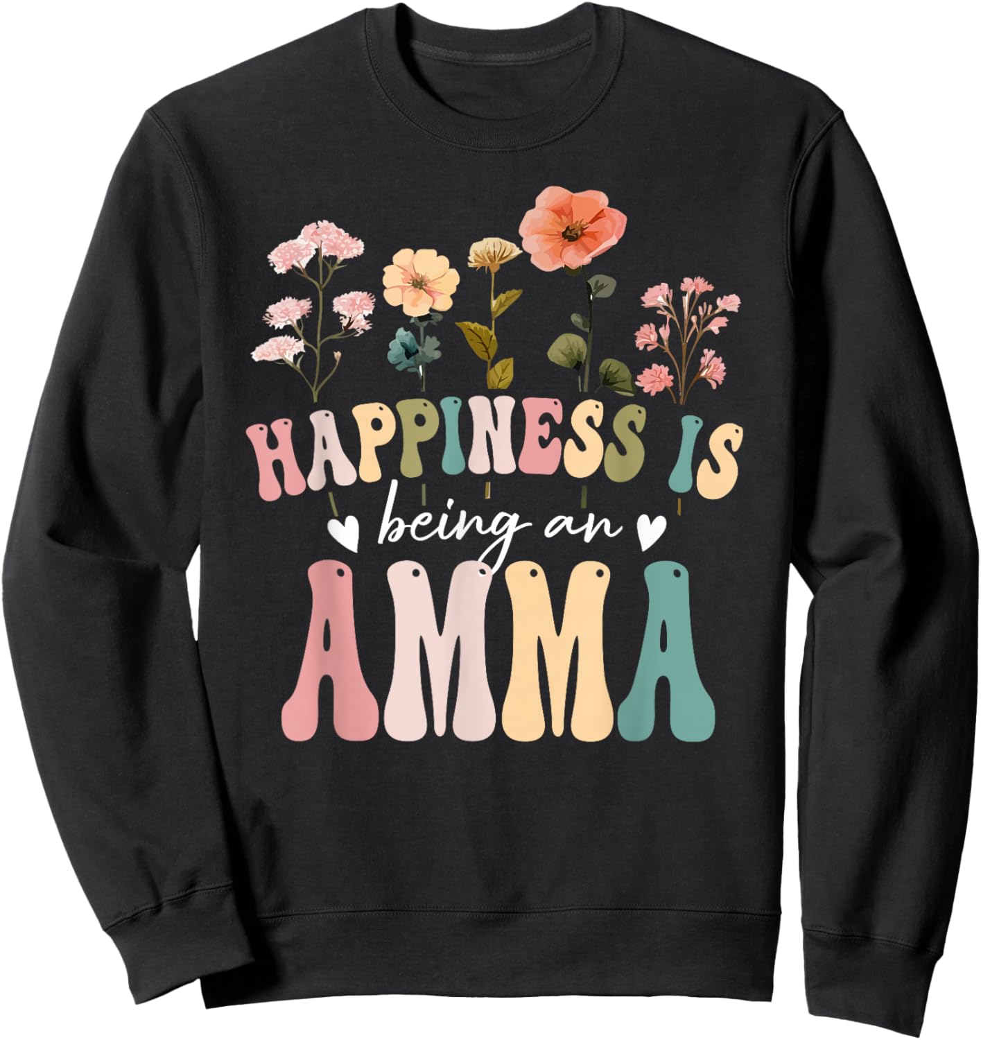 Happiness is Being an Amma Floral Design Amma Mother's Day Sweatshirt - Sweatshirt | Black