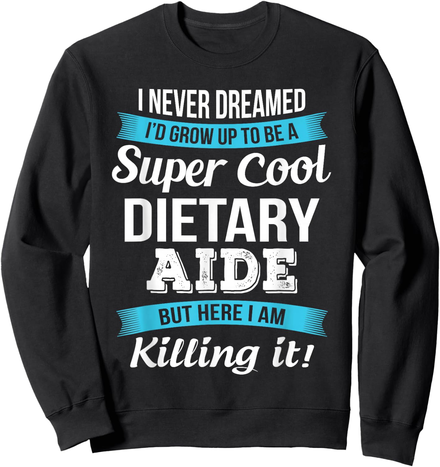 Dietary Aide Appreciation Gifts Funny Service Worker Sweatshirt - Sweatshirt | Black