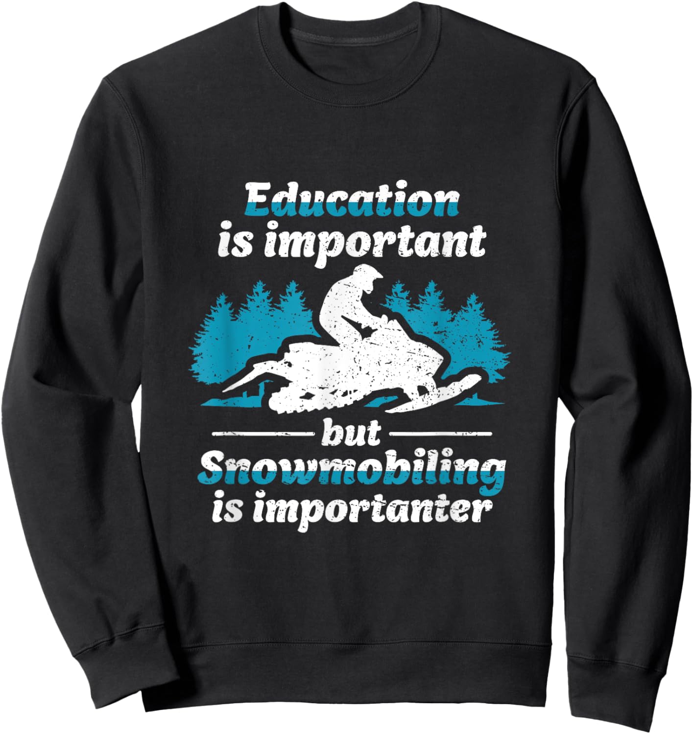 Education Is Important But Snowmobiling Is Importanter Sweatshirt - Sweatshirt | Black