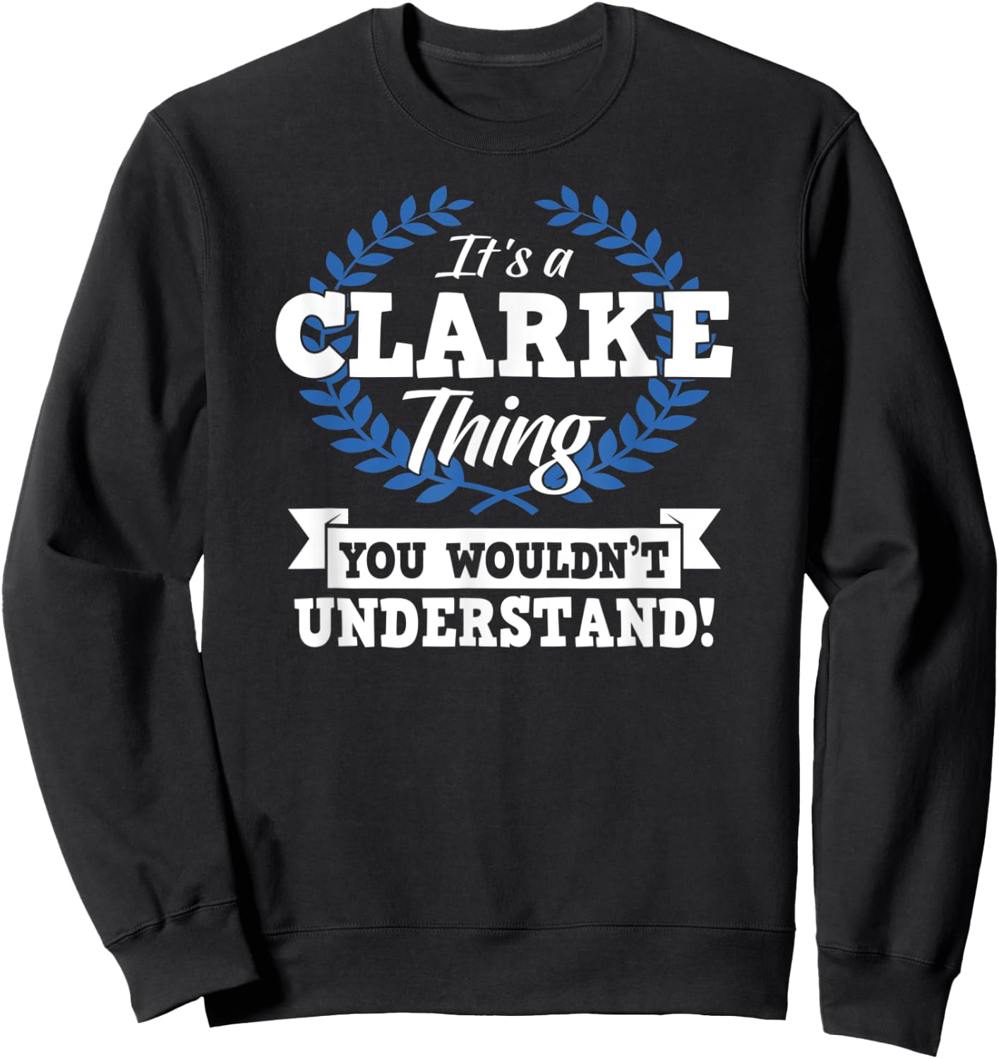 It's A Clarke Thing You Wouldn't Understand Name Shirt Sweatshirt - Sweatshirt | Black