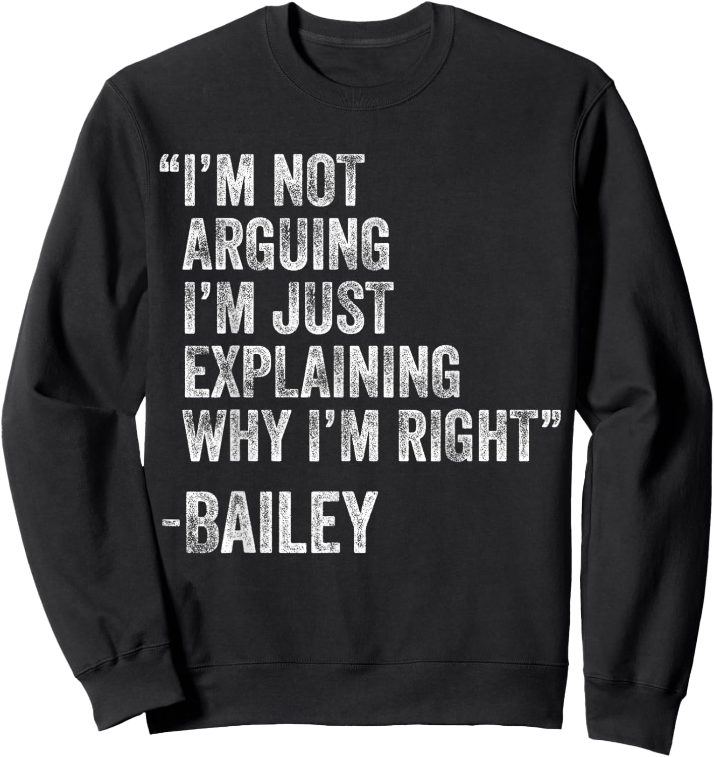 Bailey Quote Funny Birthday Custom Name Idea Engineer Sweatshirt - Sweatshirt | Black