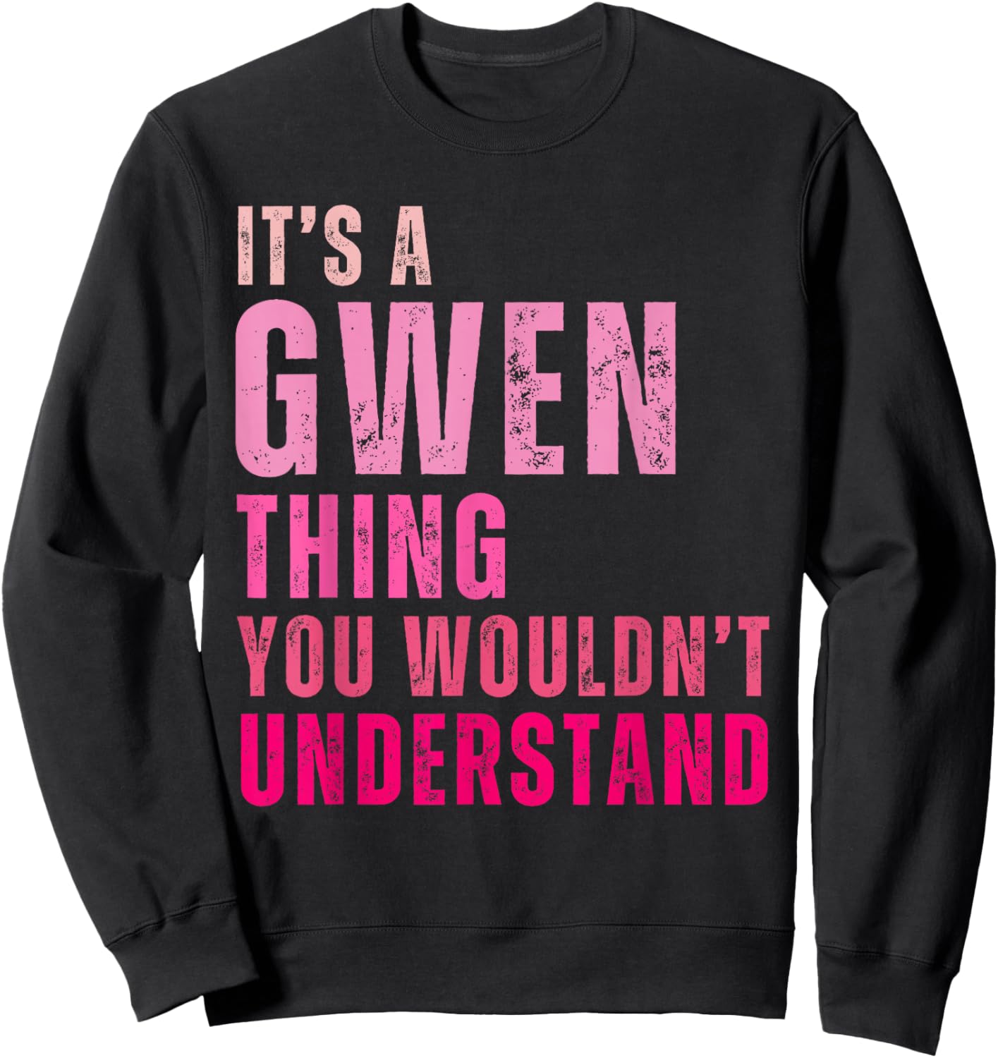It's A Gwen Thing You Wouldn't Understand Gwen Vintage Sweatshirt - Sweatshirt | Black