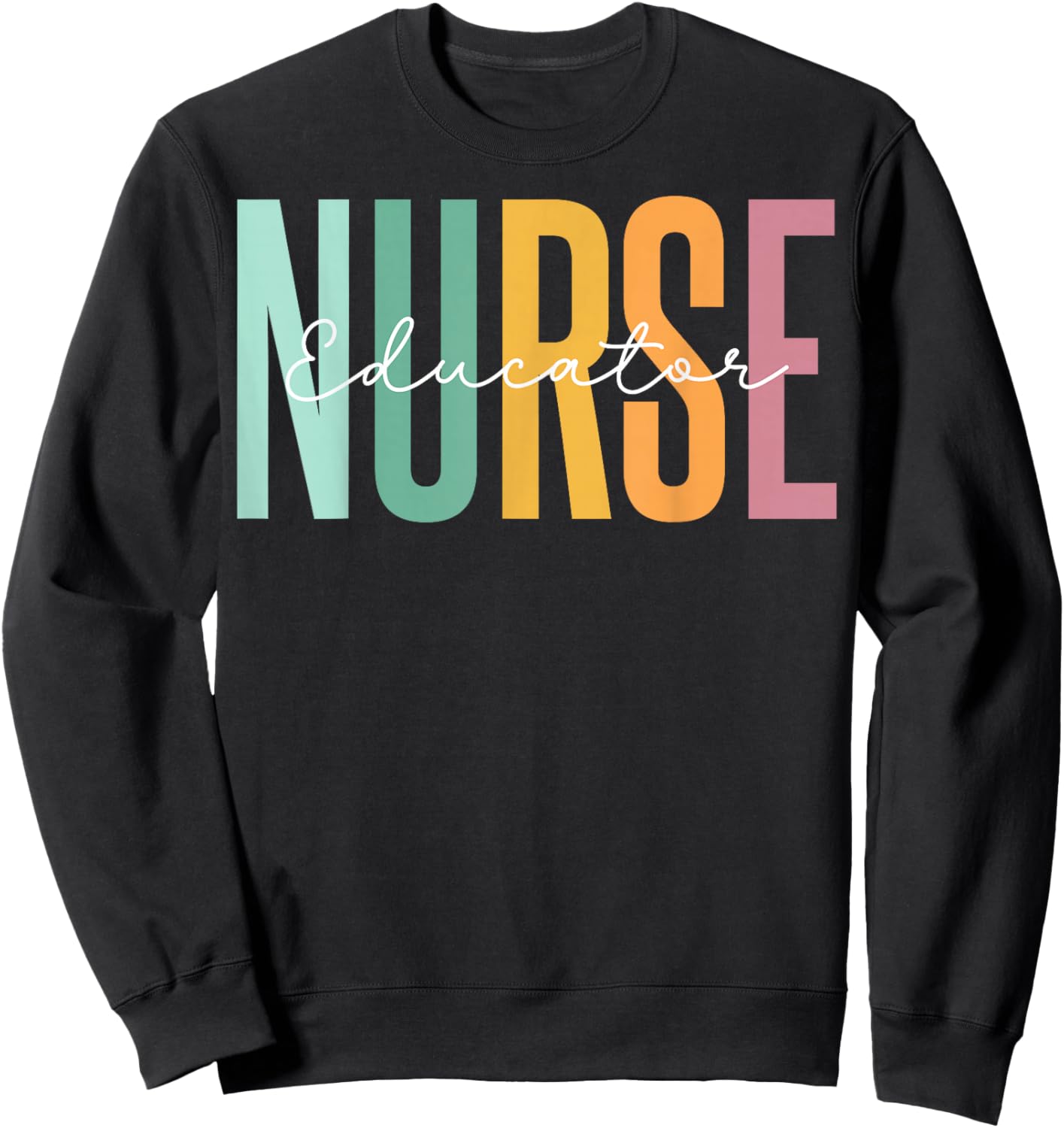 Nursing School Instructor - Cute Nurse Educator Gifts Sweatshirt - Sweatshirt | Black