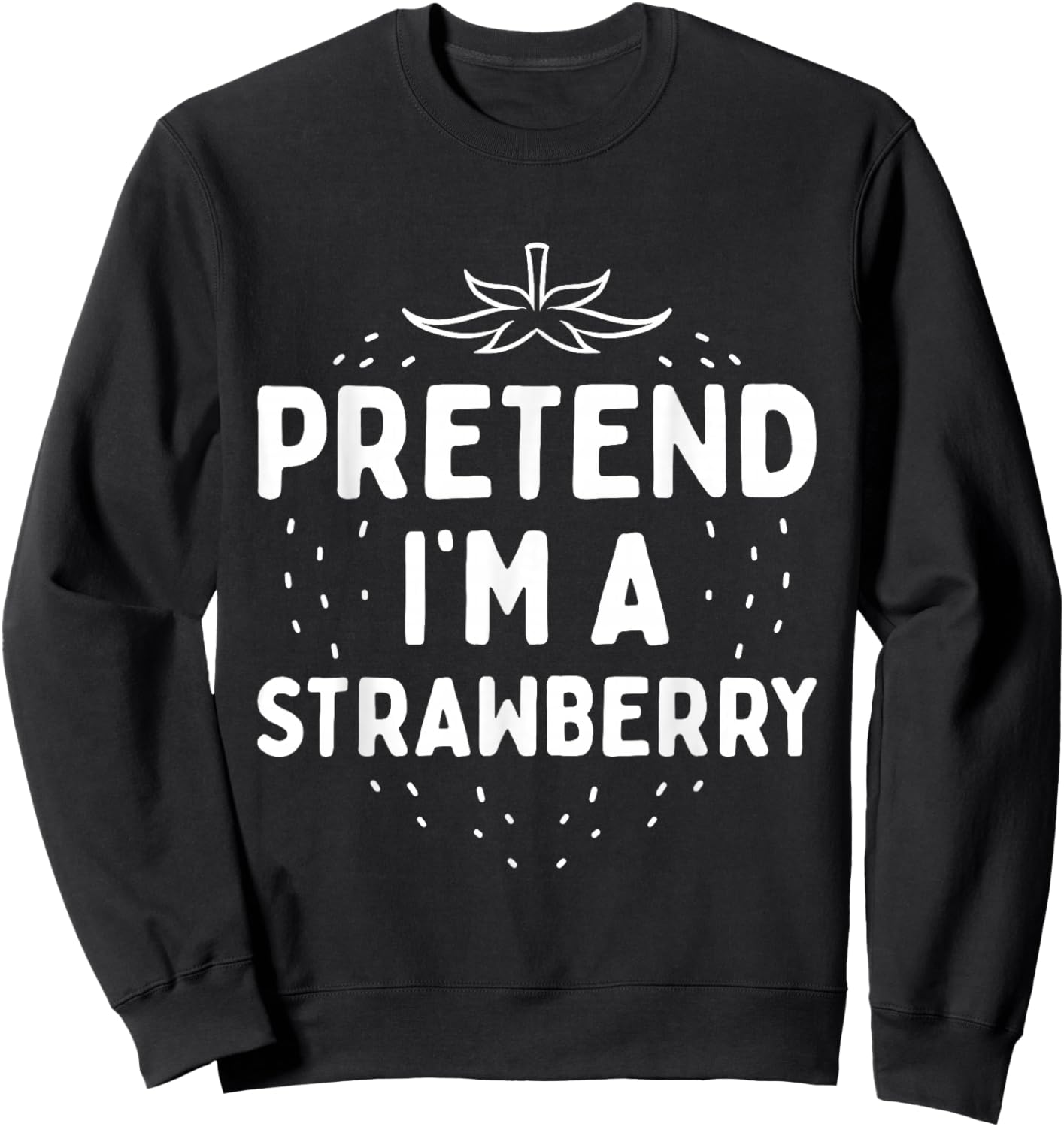 Pretend I'm A Strawberry Funny Lazy Red Halloween Costume Sweatshirt - Sweatshirt | Black