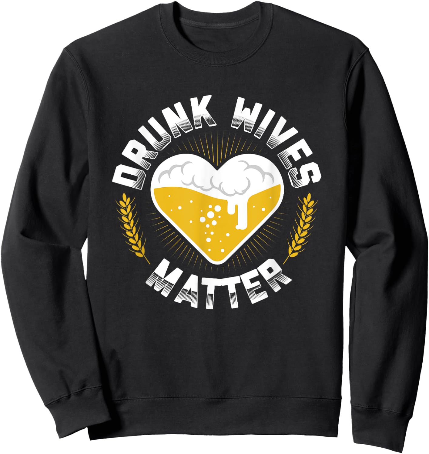 Funny Day Drinking Drunk Wives Matter Beer Brewing Sweatshirt - Sweatshirt | Black