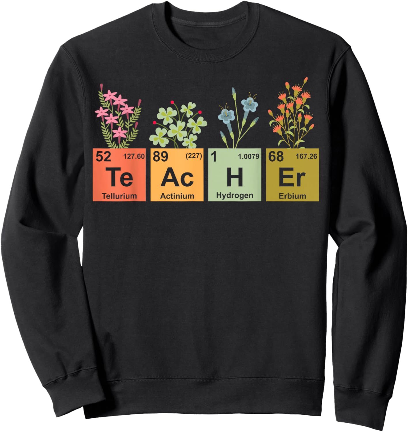 Chemistry Science Teacher Periodic Table Floral School Sweatshirt - Sweatshirt | Black