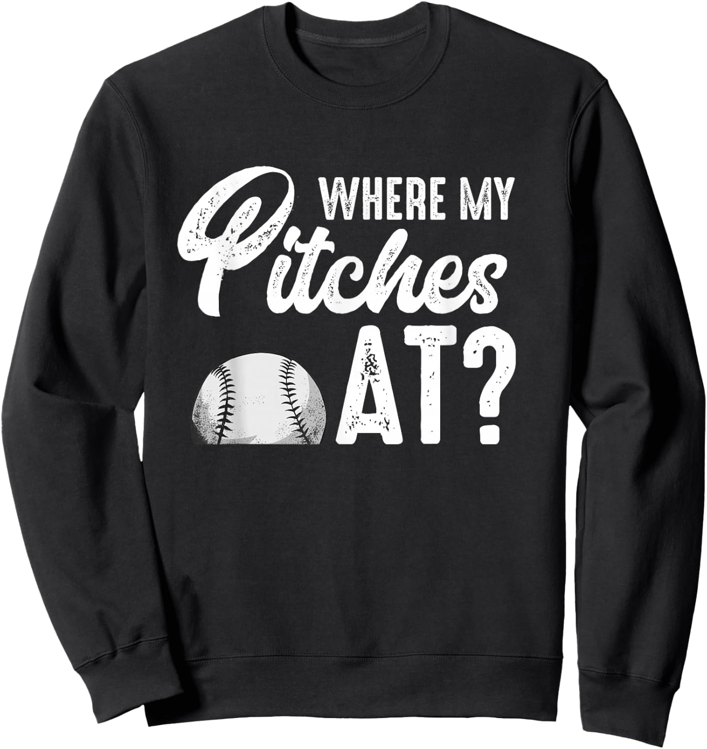 Where My Pitches At Shirt Women Funny Baseball Lover Pitcher Sweatshirt - Sweatshirt | Black